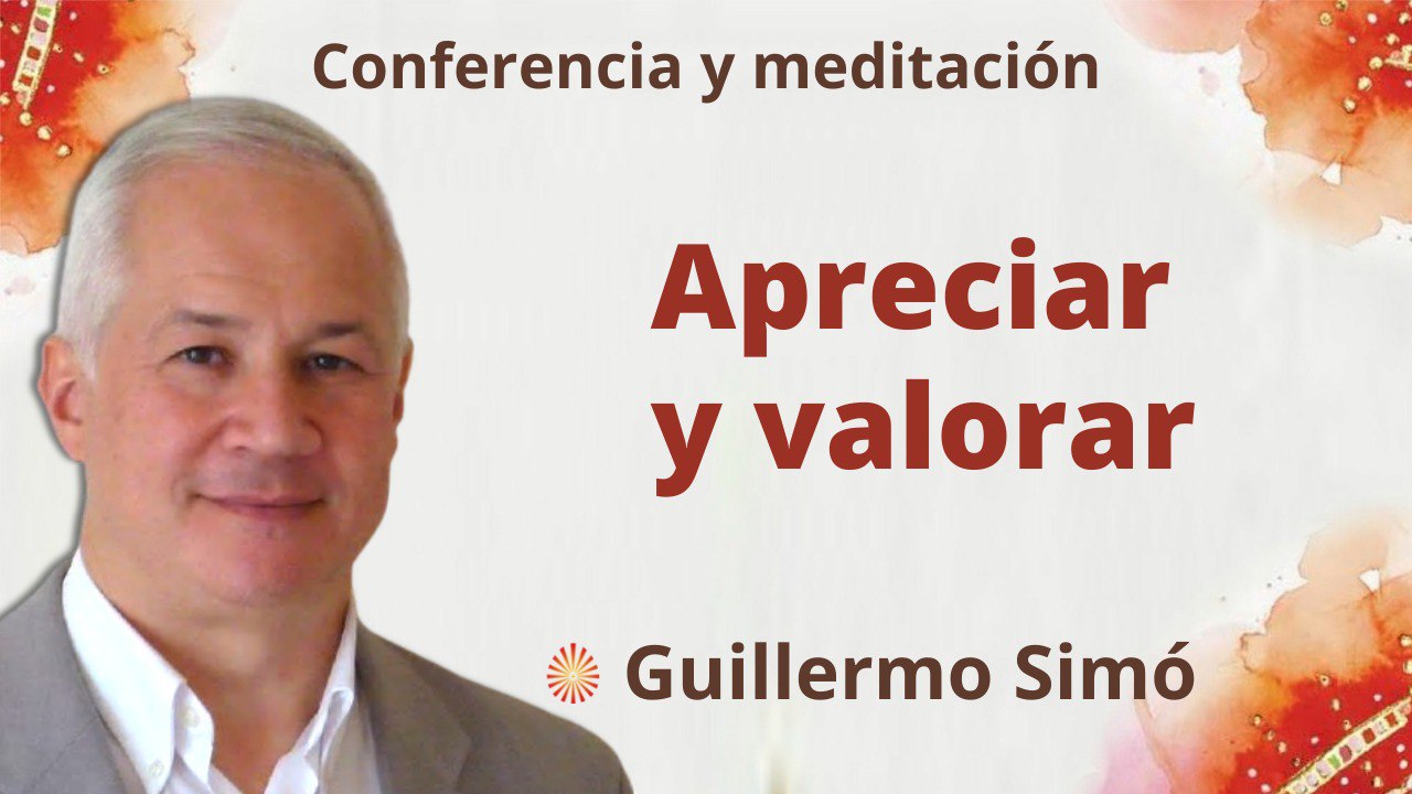 10 Mayo 2022 Meditación y conferencia:  Apreciar y valorar