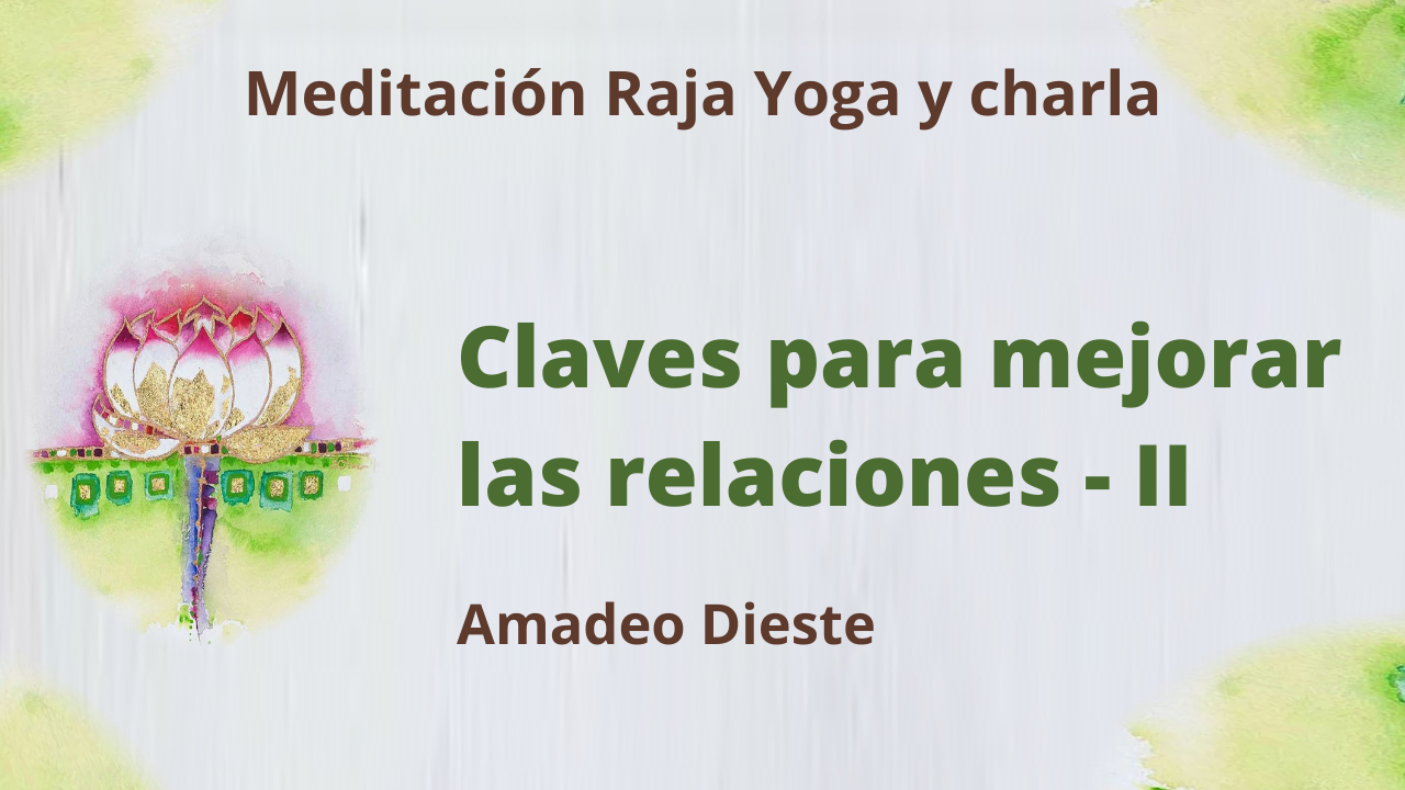 Meditación Raja Yoga y Charla: Claves para mejorar las relaciones - 2 (22 Abril 2021) On-line desde Barcelona