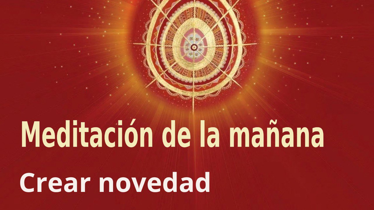 Meditación de la mañana: Crear novedad, con José María Barrero (7 Enero 2023)