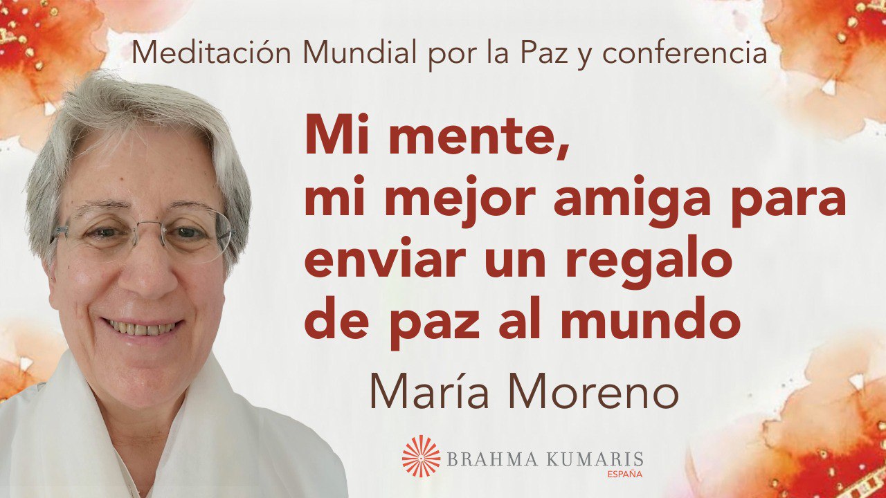 19 Octubre 2025  Meditación por la Paz:  Mi mente, mi mejor amiga para enviar un regalo de paz al mundo