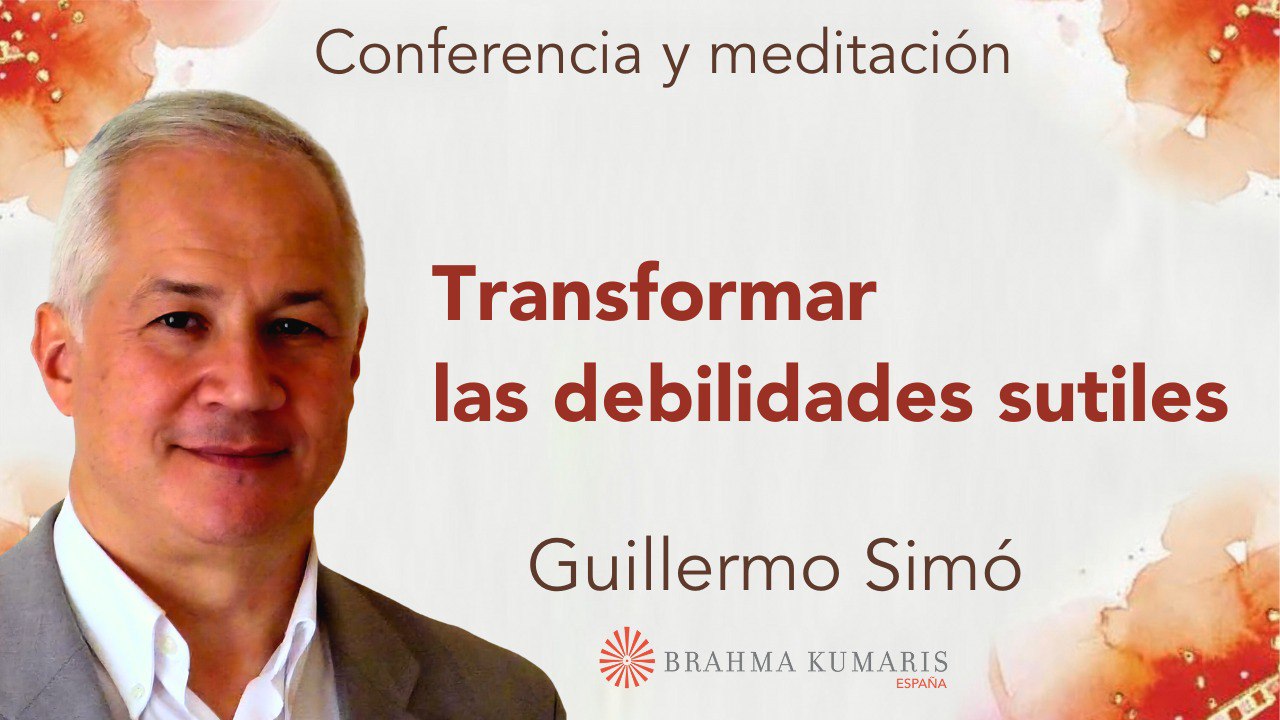 Meditación y conferencia: Transformar las debilidades sutiles (15 Octubre 2024)