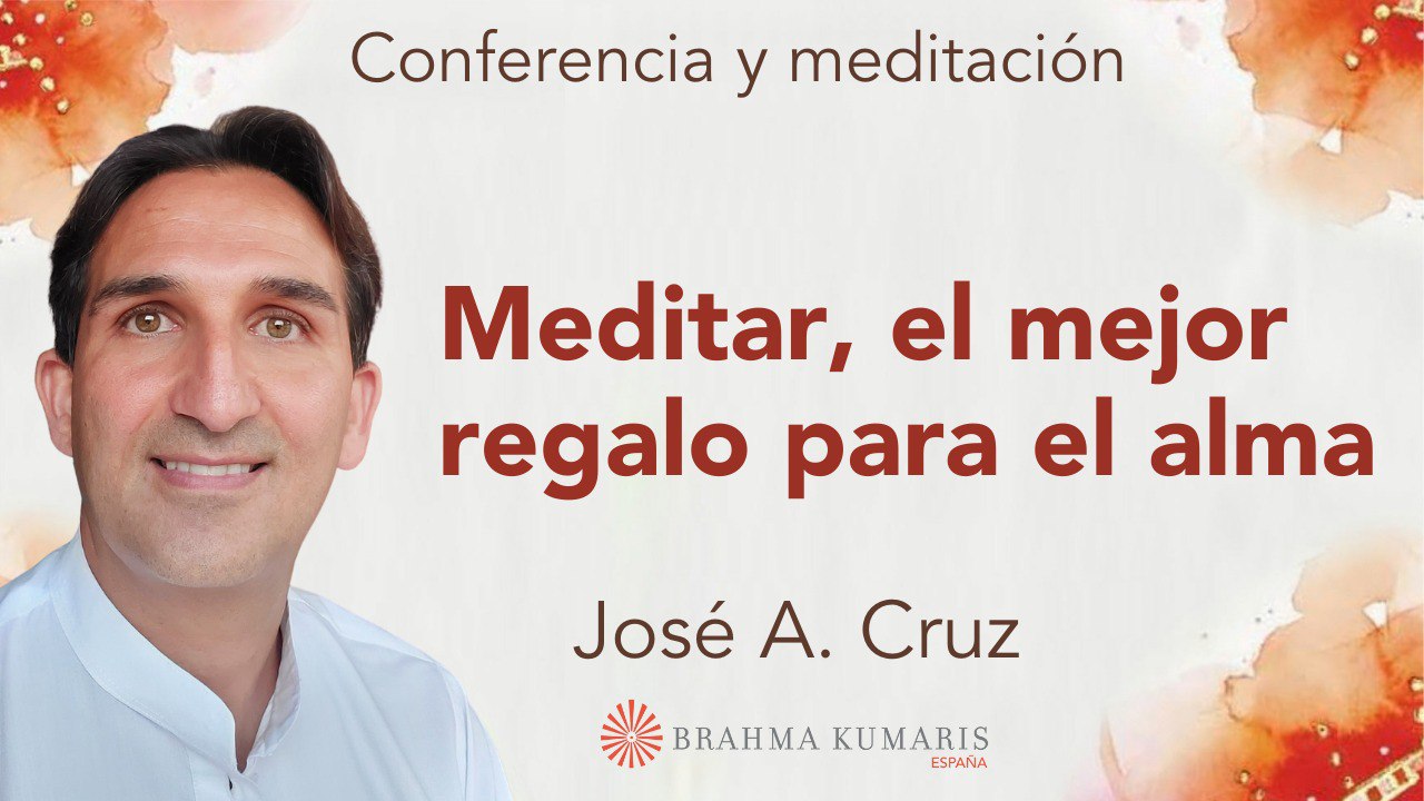 24 Abril 2024 Meditación y conferencia:  Meditar el mejor regalo para el alma