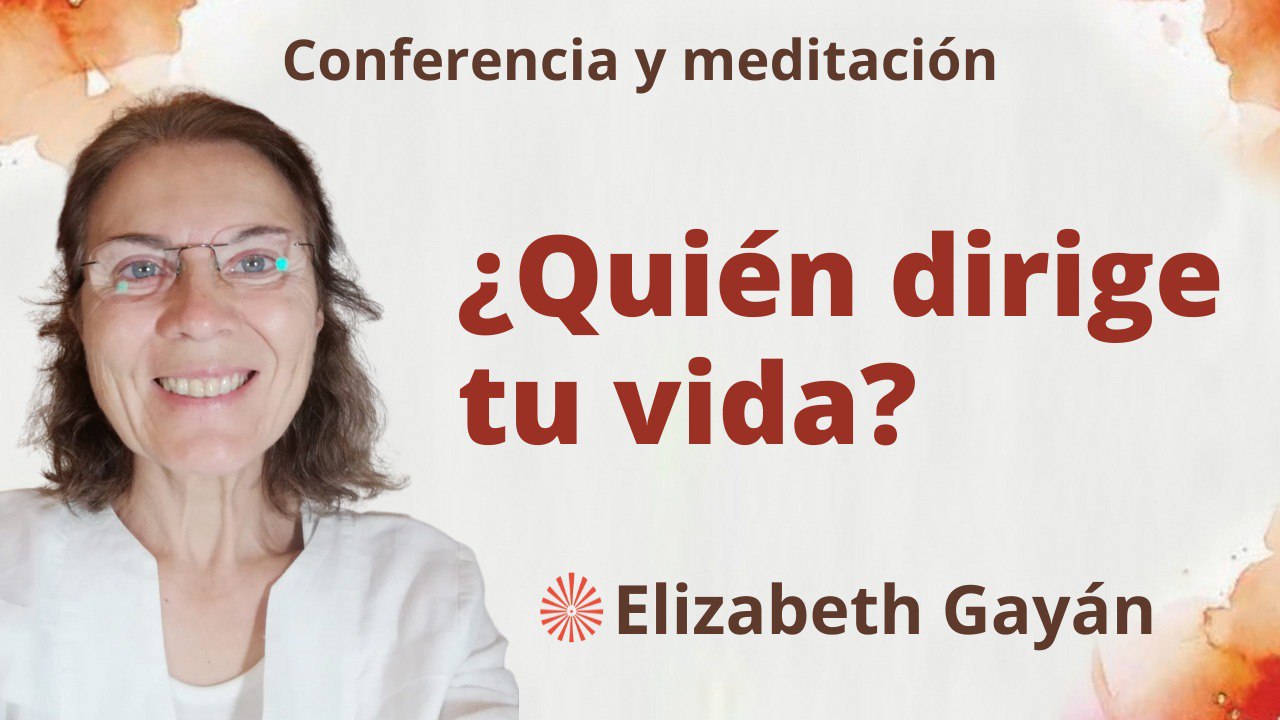 Meditación y conferencia:  ¿Quién dirige tu vida? (2 Febrero 2023)
