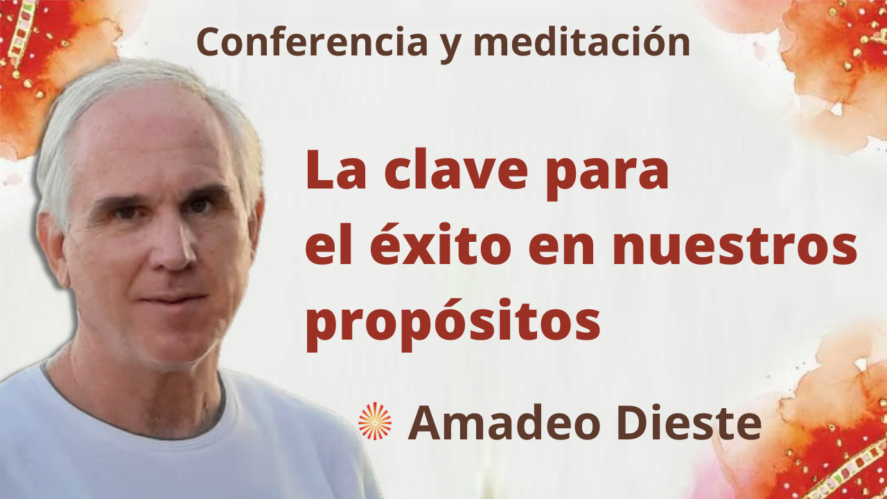 Meditación y conferencia: La clave para el éxito en nuestros propósitos (16 Diciembre 2021)
