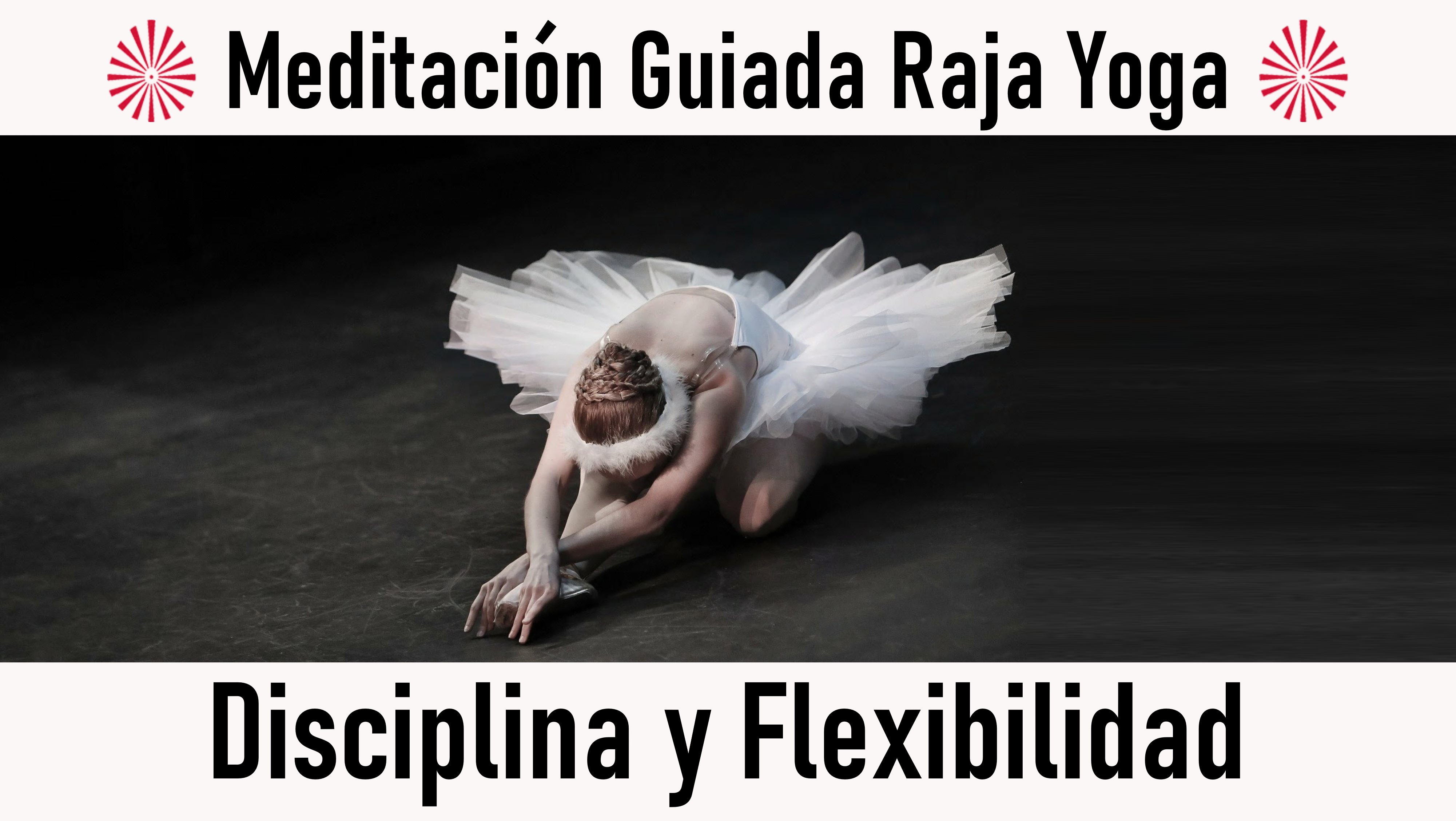 Meditación Raja Yoga: Disciplina y Flexibilidad (24 Octubre 2020) On-line desde Valencia