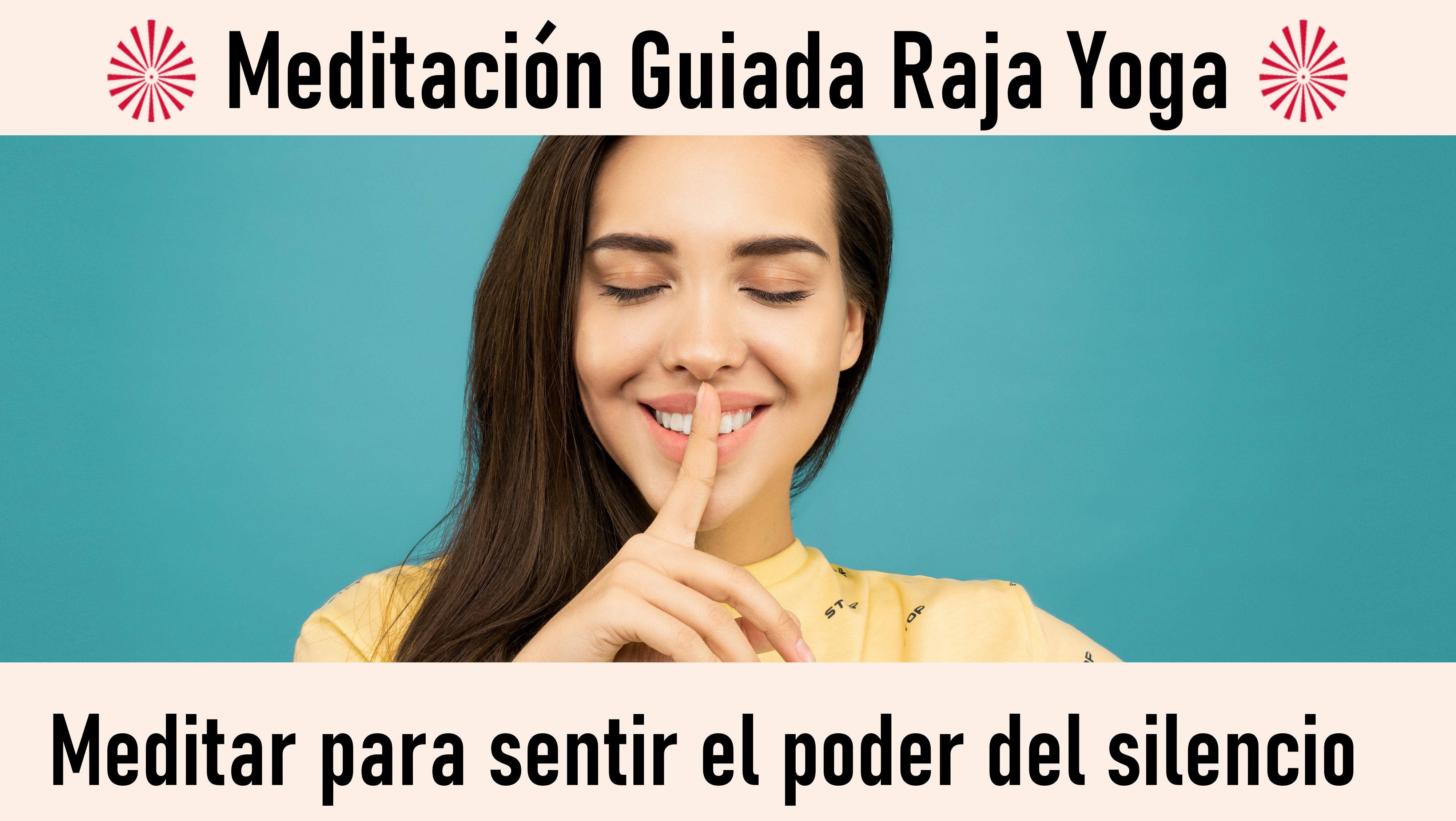 Meditación Raja Yoga: Meditar para sentir el poder del silencio (7 Octubre 2020) On-line desde Sevilla