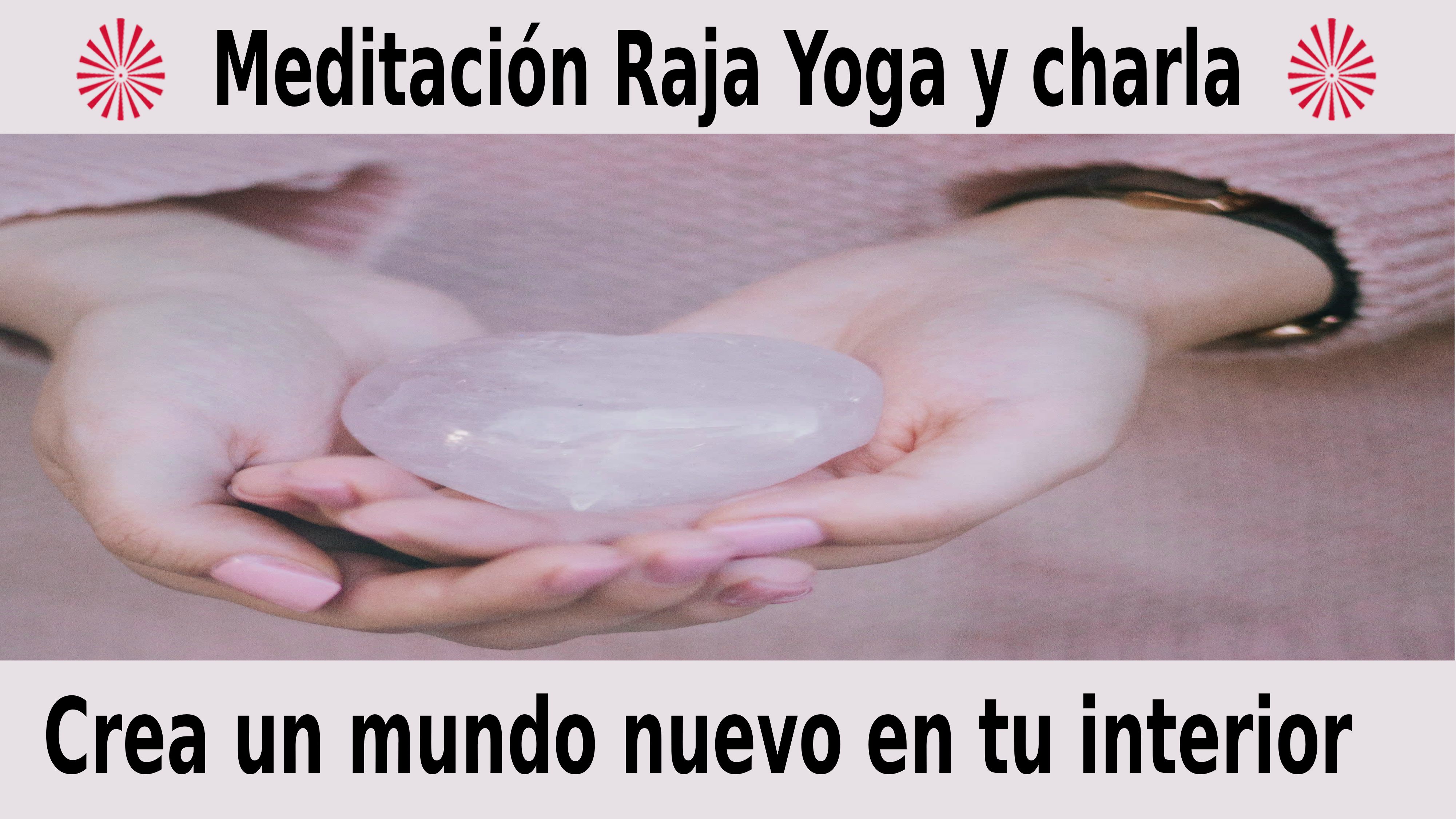 Meditación Raja Yoga y charla: Crea un mundo nuevo en tu interior (8 Diciembre 2020) On-line desde Madrid
