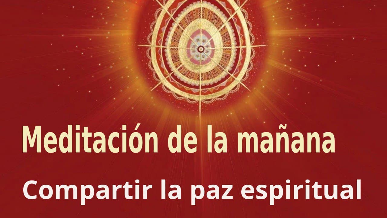 Meditación de la mañana  Compartir la paz espiritual , con Guillermo Simó (8 Marzo 2022)