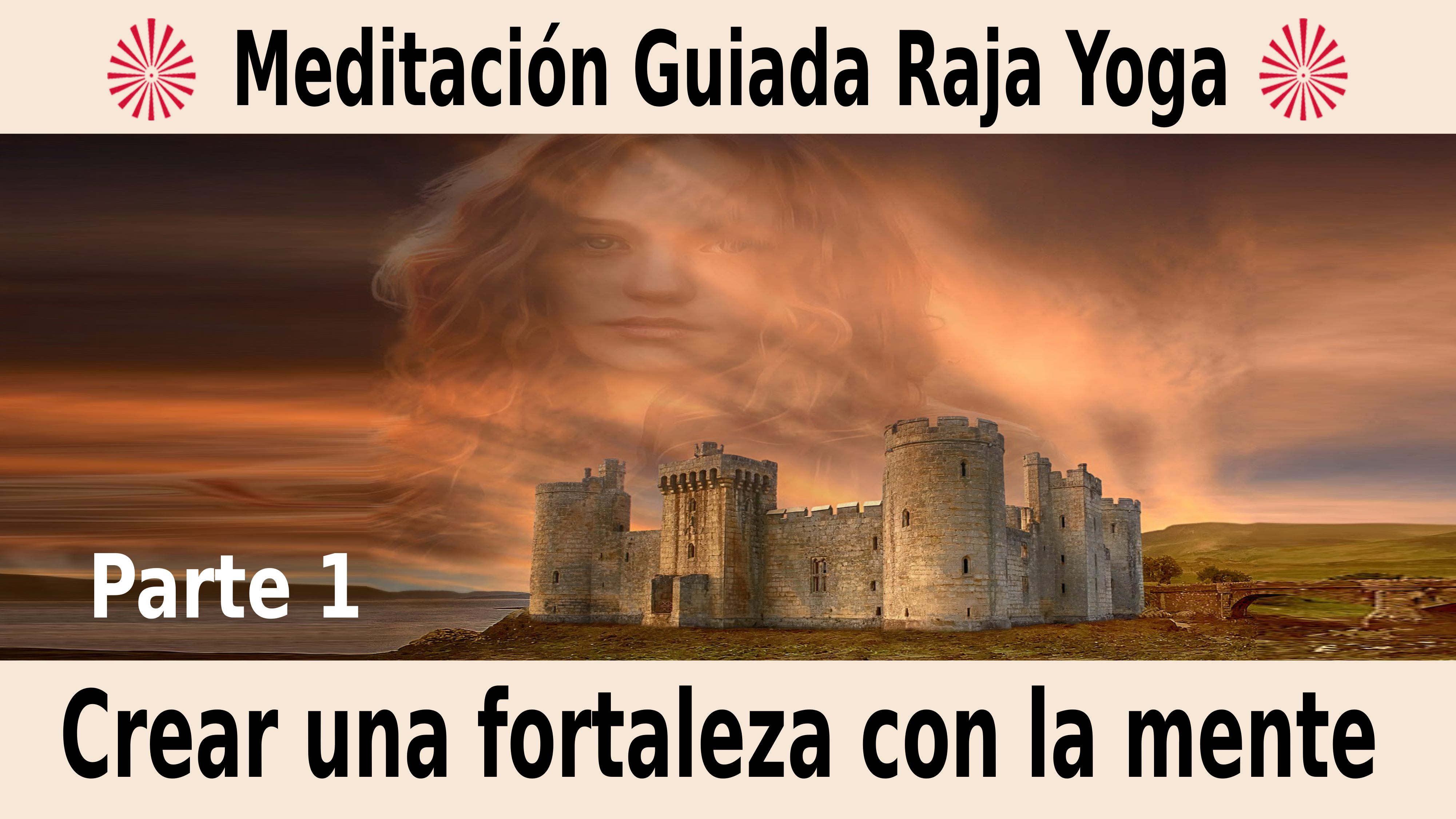 Meditación Raja Yoga Crear una fortaleza con la mente (1ª parte) (3 Noviembre 2020) On-line desde Madrid