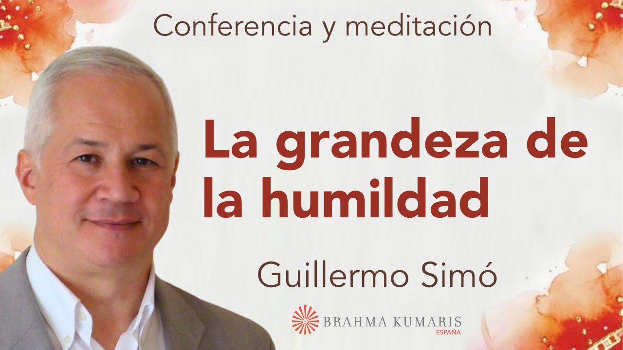 16 Abril 2024 Meditación y conferencia: La grandeza de la humildad
