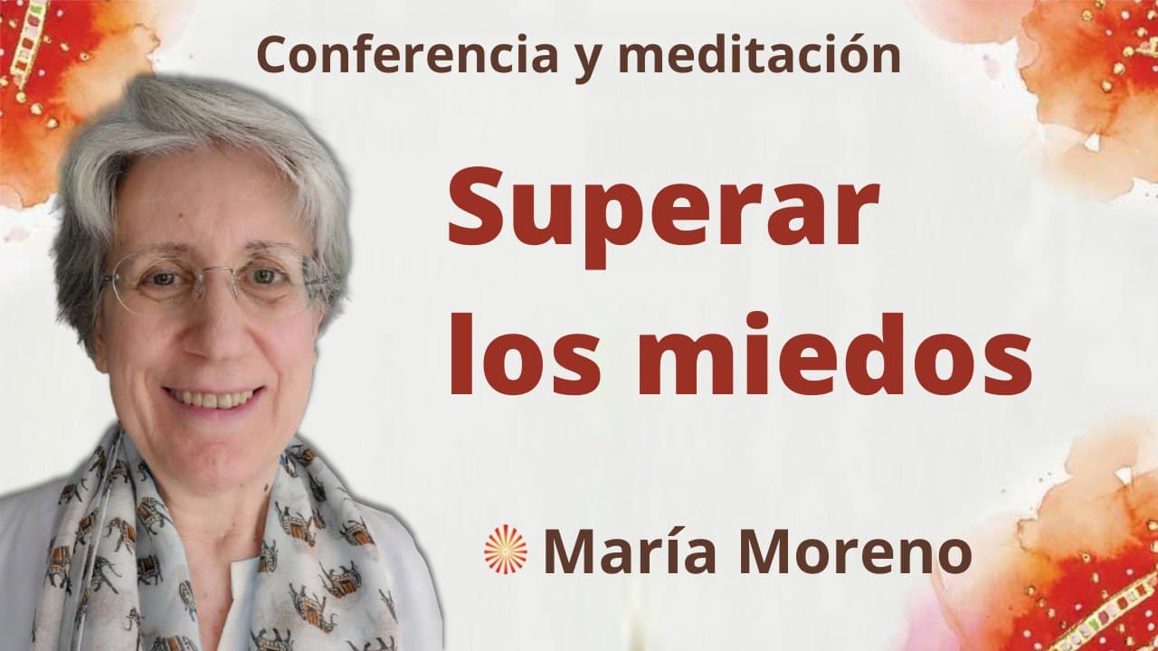 6 Marzo 2022 Meditación y conferencia: Superar los miedos