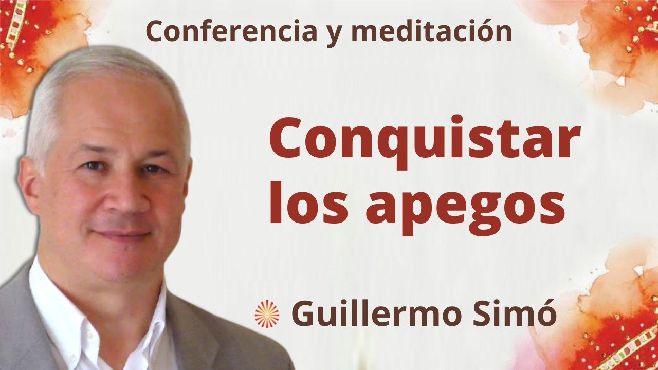 20 Septiembre 2022 Meditación y conferencia: Conquistar los apegos