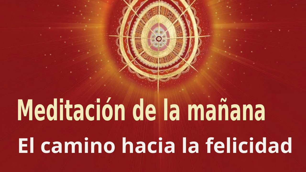 Meditación de la mañana: El camino hacia la felicidad, con Elizabeth Gayán (23 Junio 2022)