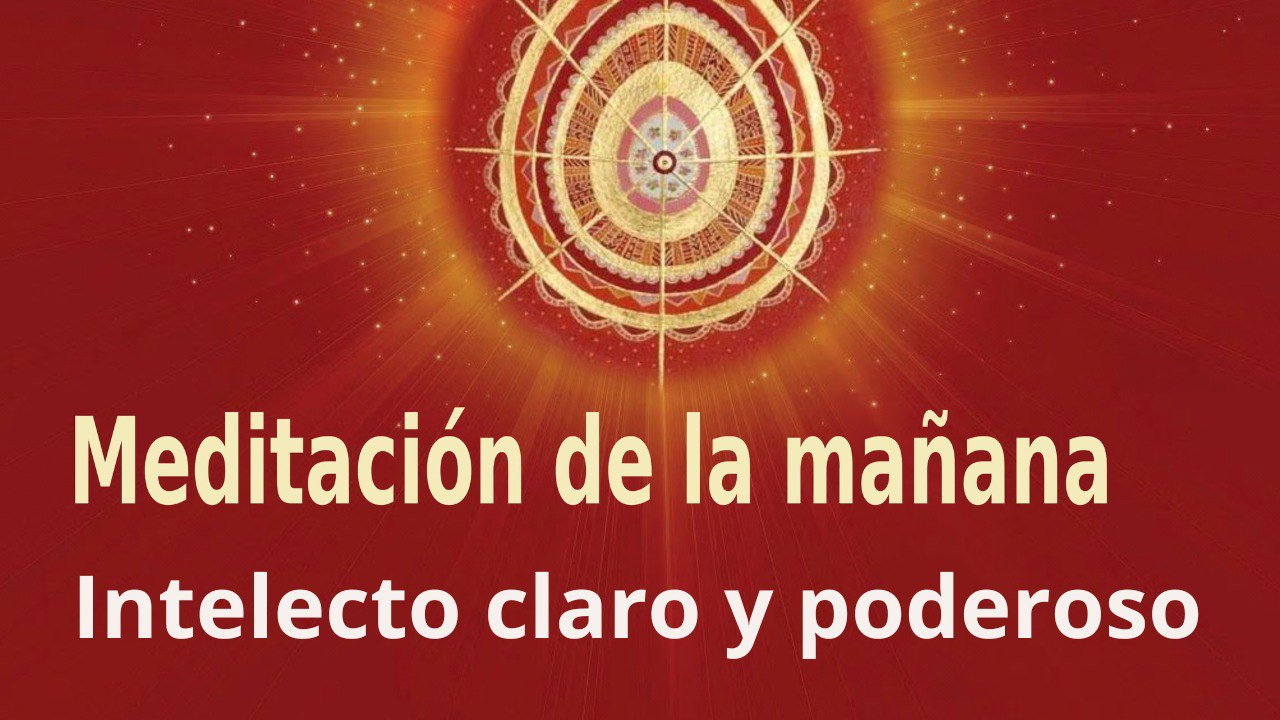 Meditación de la mañana: Intelecto claro y poderoso, con María Moreno (30 Marzo 2023)