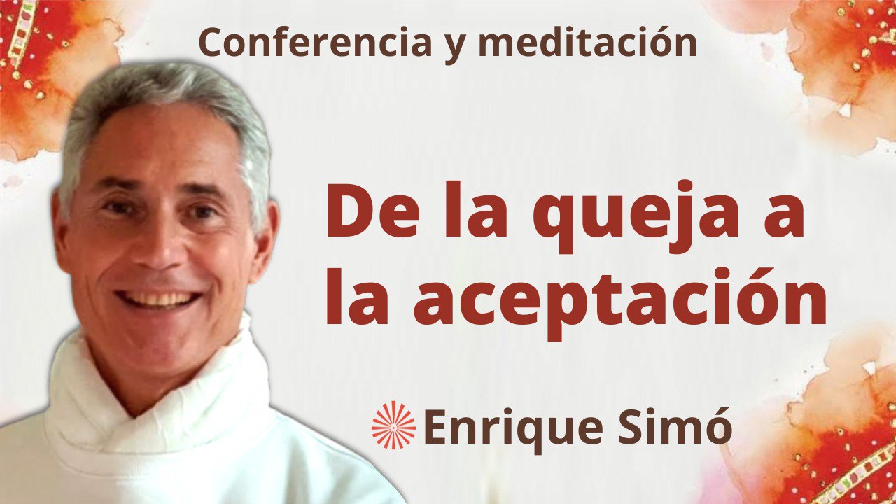 Meditación y conferencia:  De la queja a la aceptación (27 Enero 2023)