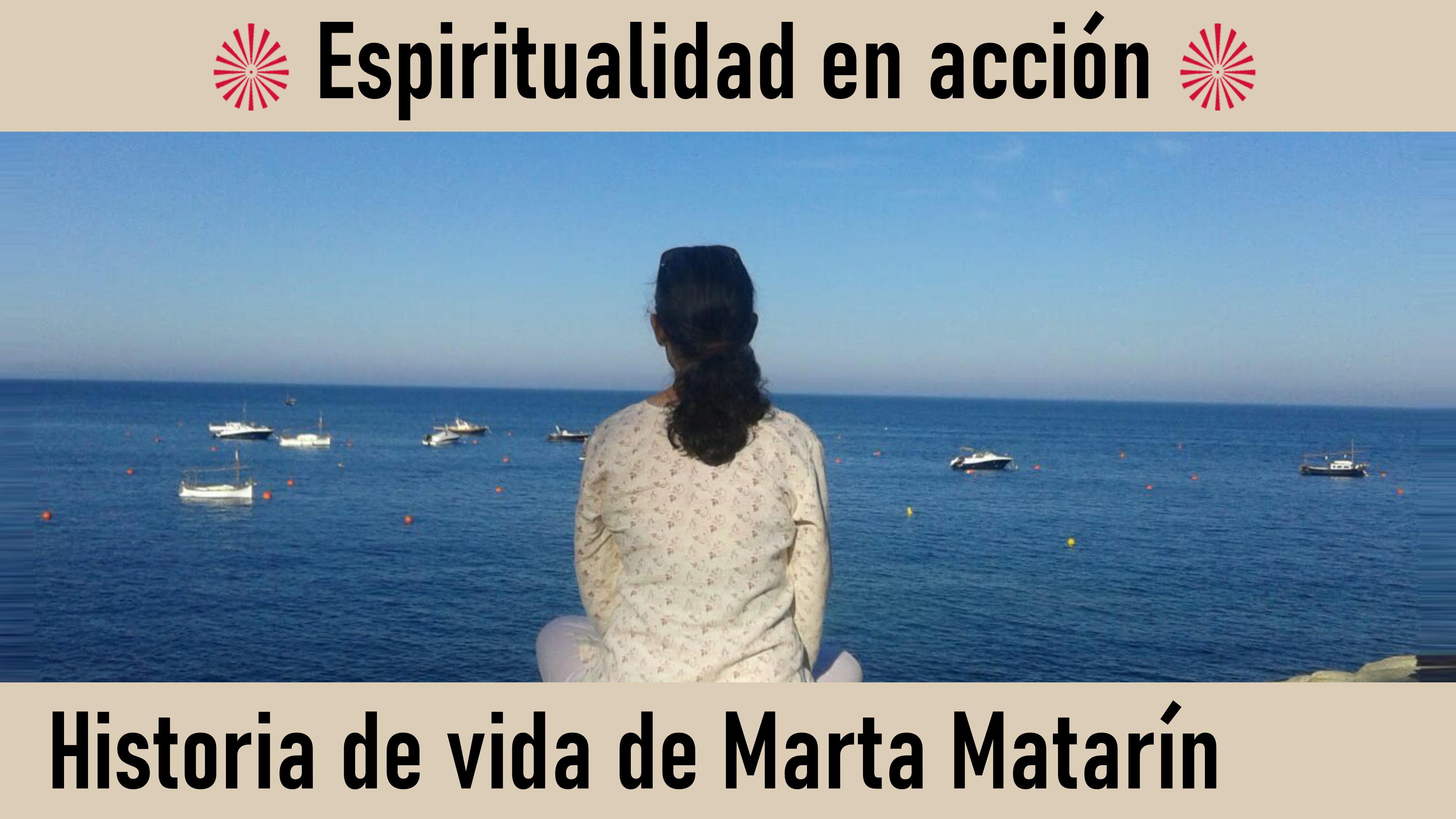 Espiritualidad en acción. Historia de vida de Marta Matarín (12 Junio 2020) On-line desde Barcelona