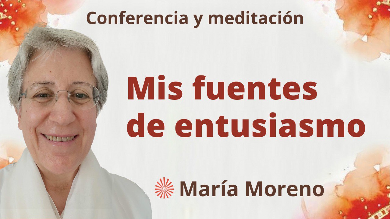 24 Septiembre 2023  Meditación y conferencia: Mis fuentes de entusiasmo