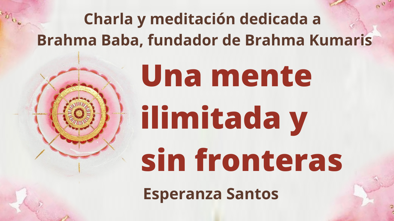 Una mente ilimitada y sin fronteras dedicada a Brahma Baba, fundador de Brahma Kumaris (20 Enero 2021)