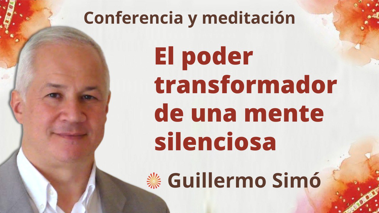 Meditación y conferencia: El poder transformador de una mente silenciosa (28 Junio 2022)