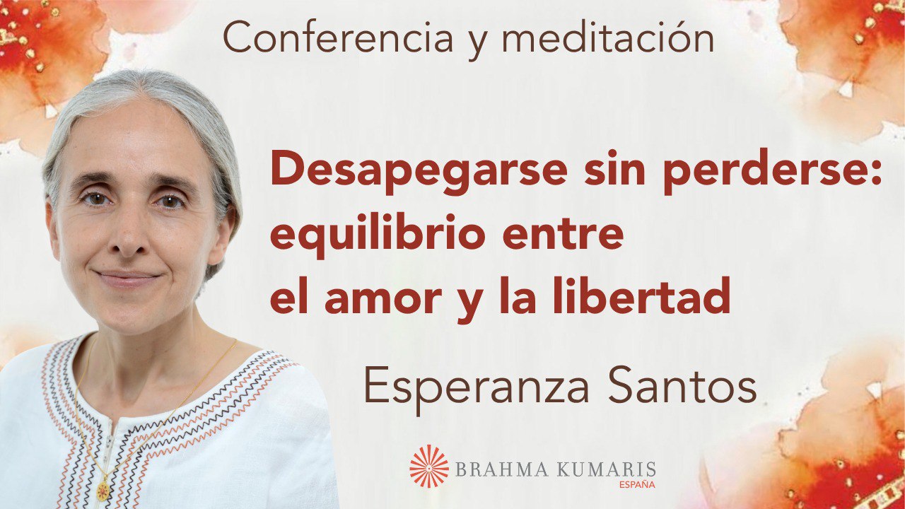 23 Julio 2025  Meditación y conferencia: Desapegarse sin perderse equilibrio entre amor y  libertad