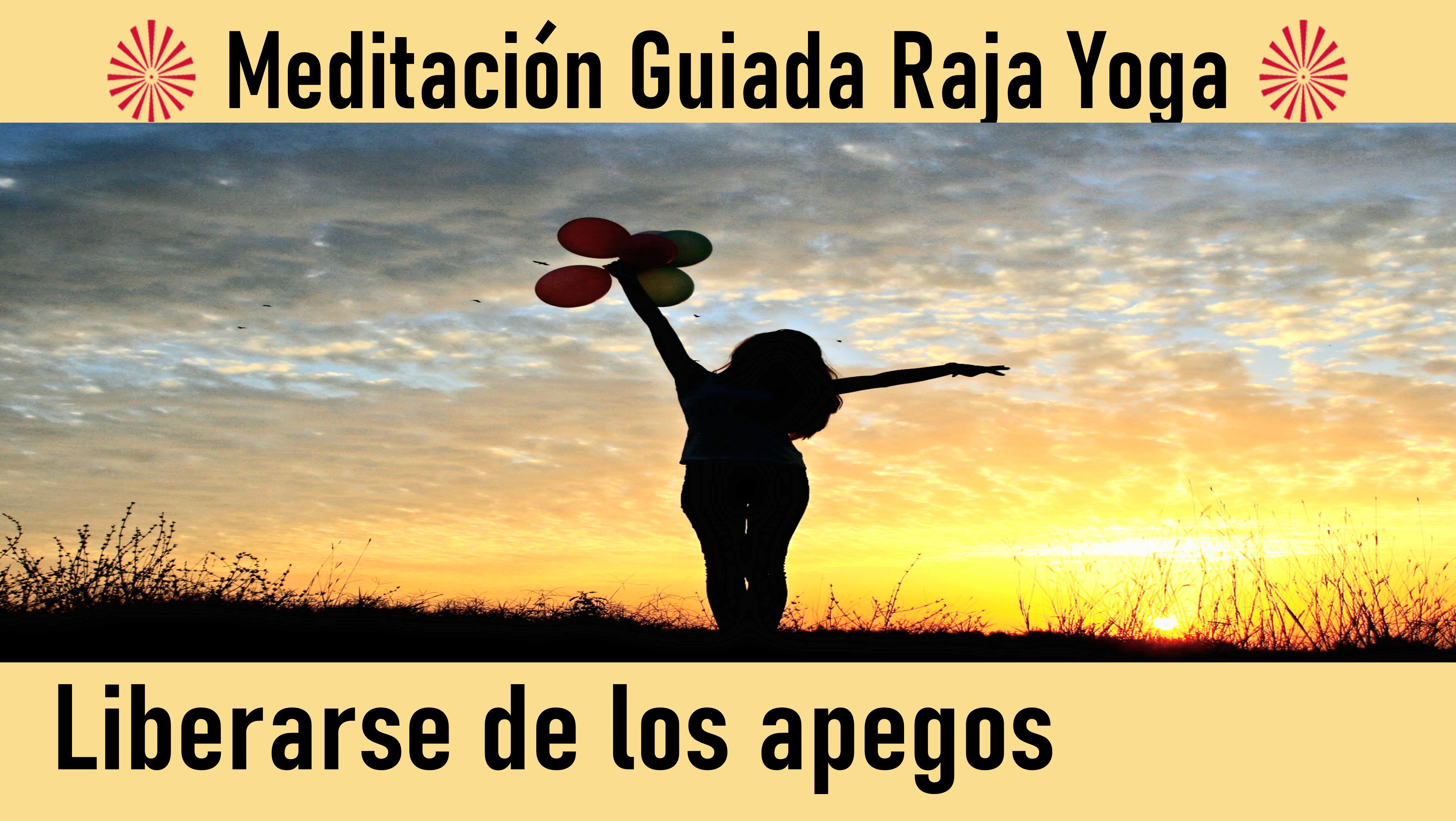 Meditación Raja Yoga : Liberarse de los apegos (24 Julio 2020) On-line desde Madrid