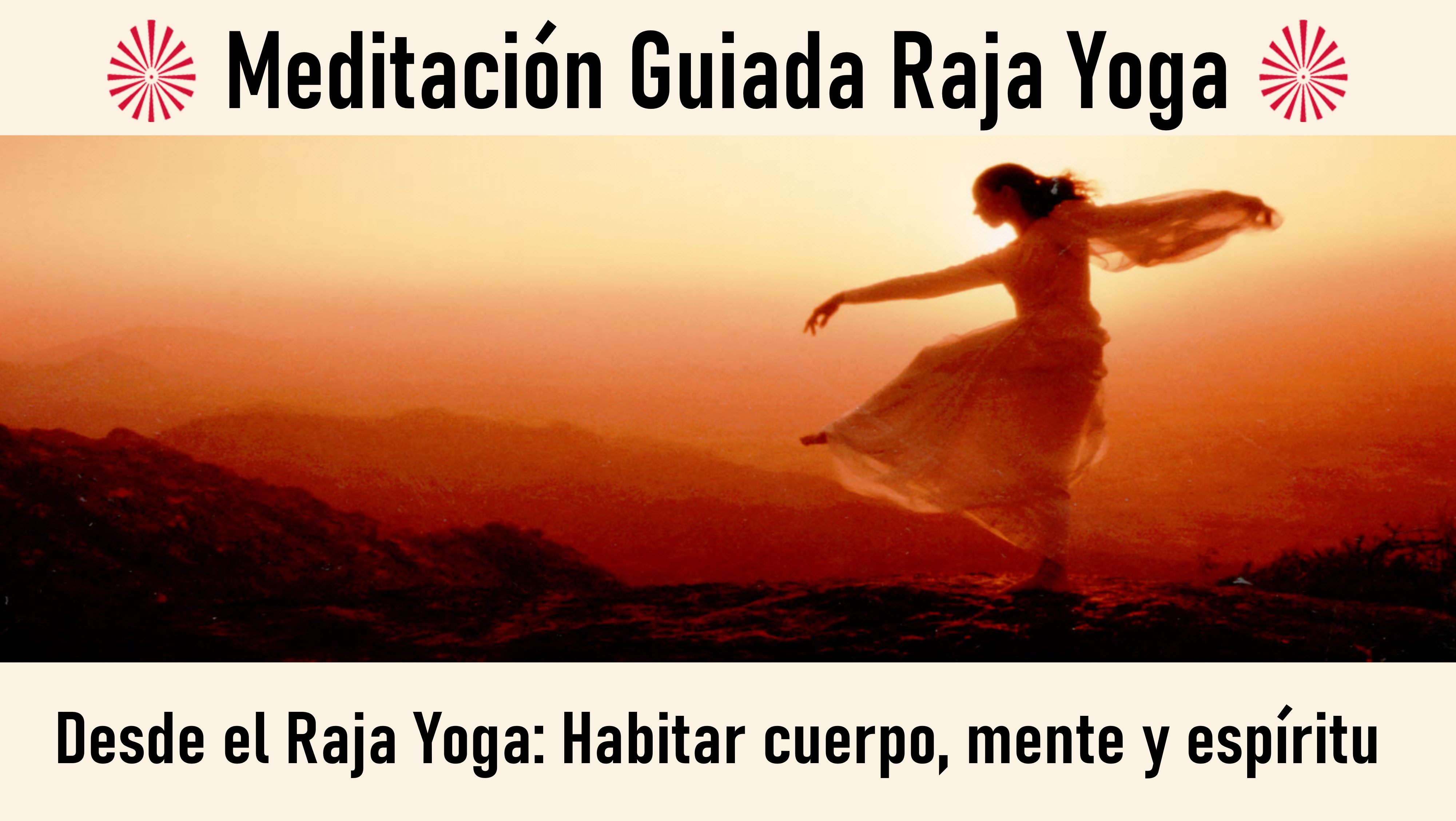 Meditación Raja Yoga: Desde el Raja Yoga, Habitar cuerpo, mente y espíritu (25 SEptiembre 2020) On-line desde Barcelona