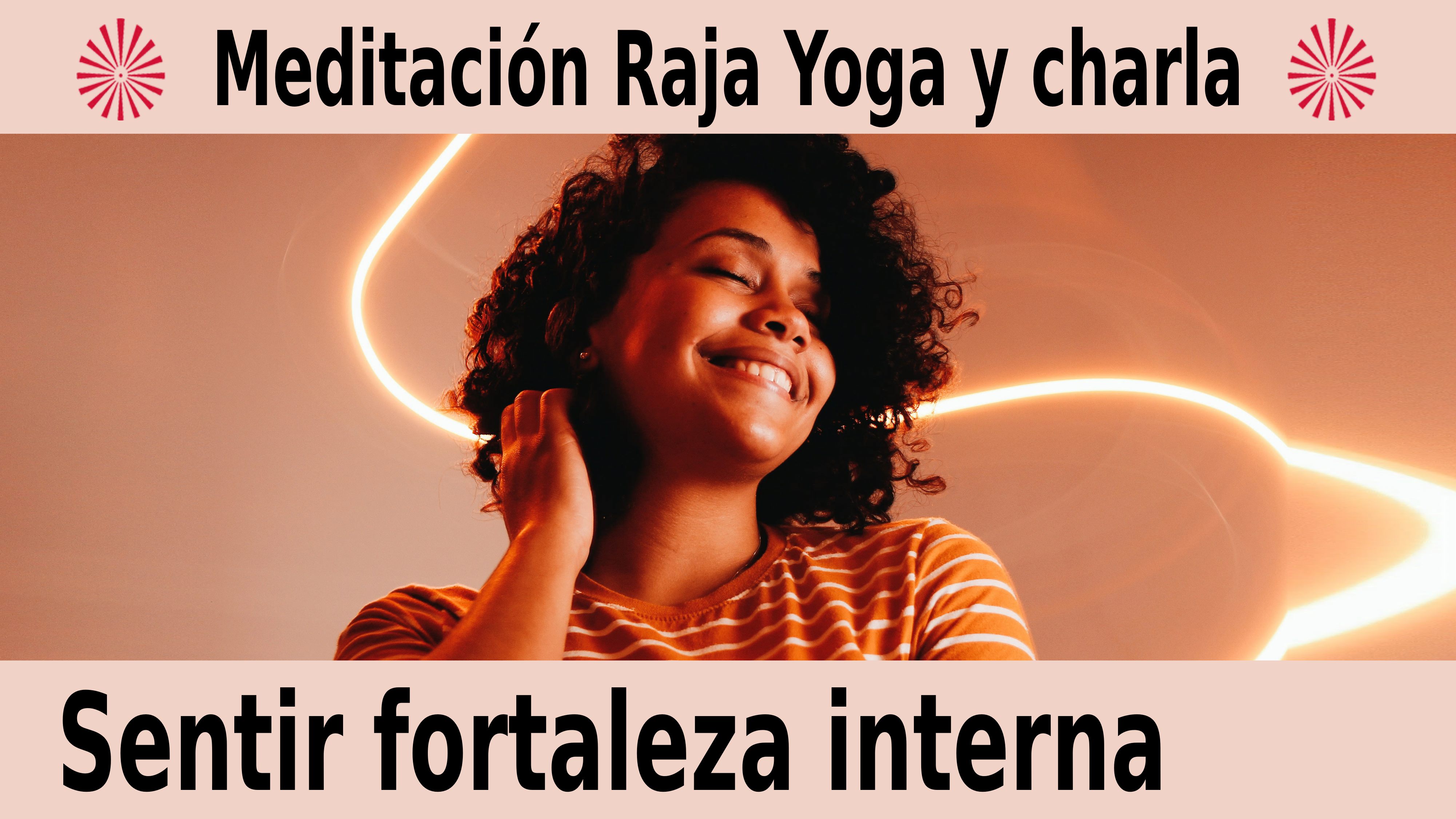 Meditación Raja Yoga con charla: Sentir fortaleza interna (15 Diciembre 2020) On-line desde Canarias