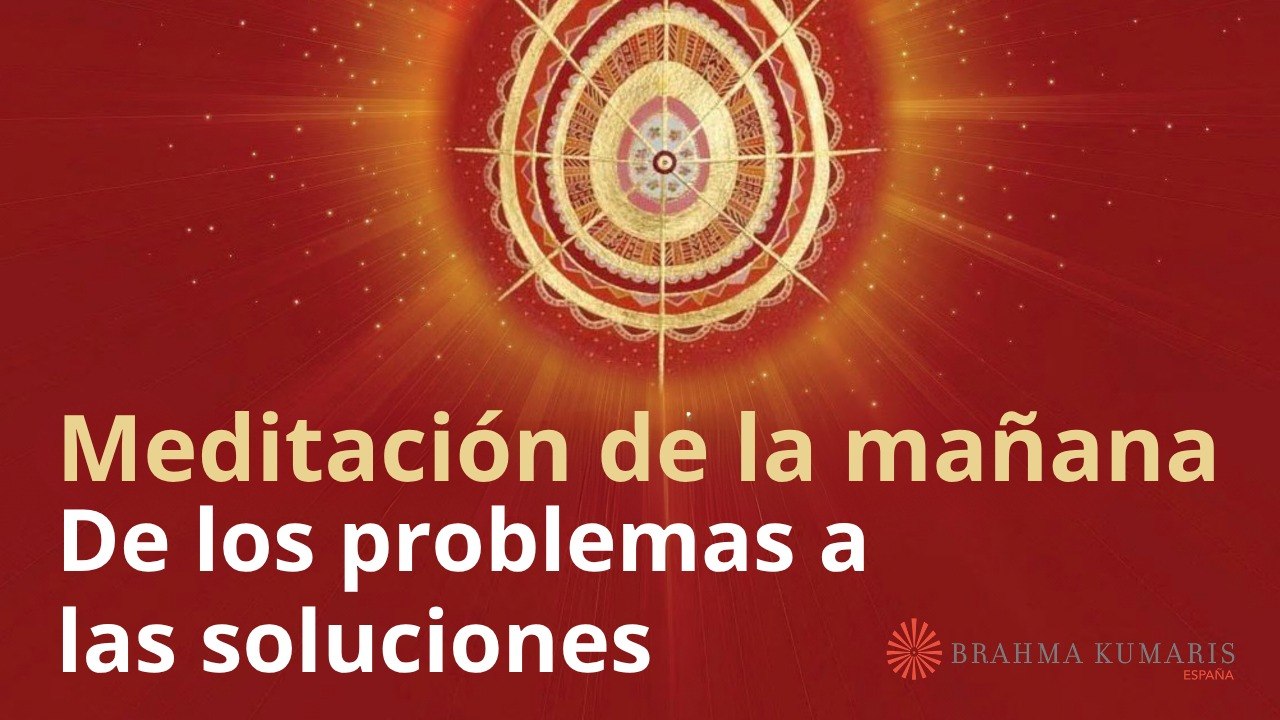 Meditación de la mañana:  De los problemas a las soluciones”, con Elizabeth Gayán