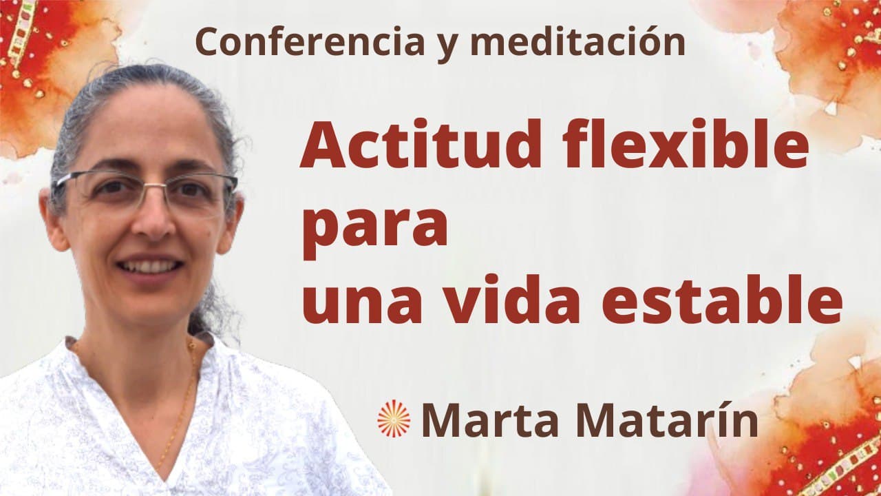 3 Febrero 2022 Meditación y conferencia:  Actitud flexible para una vida estable