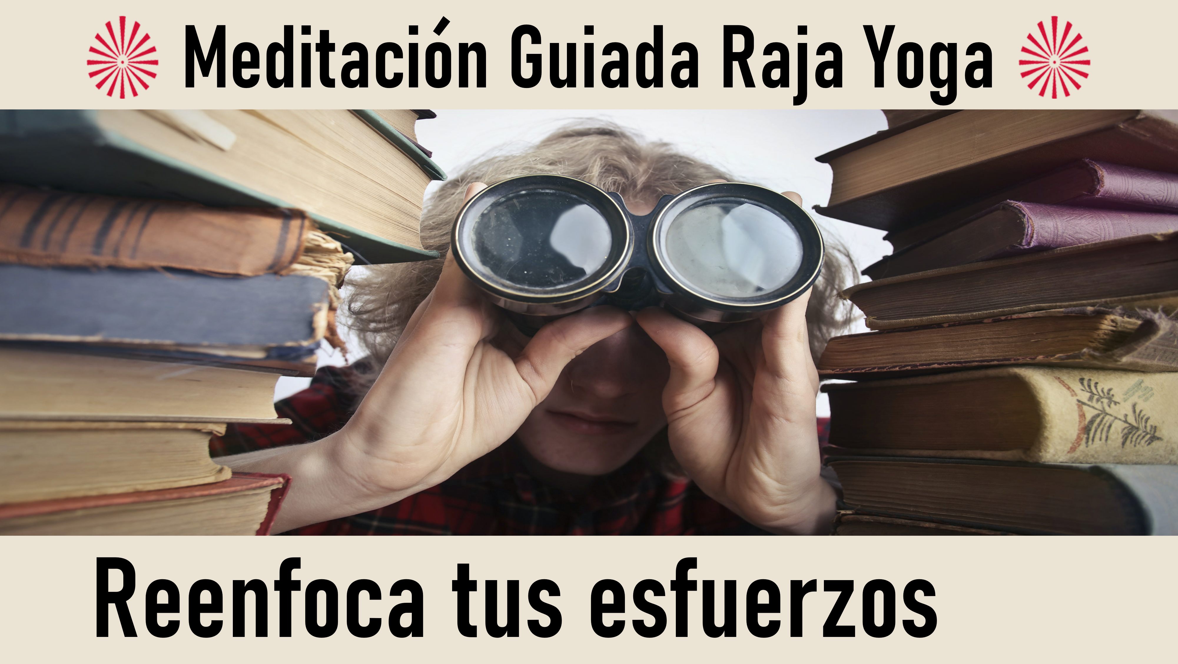 Meditación Raja Yoga: Reenfoca tus esfuerzos (14 Septiembre 2020) On-line desde Madrid