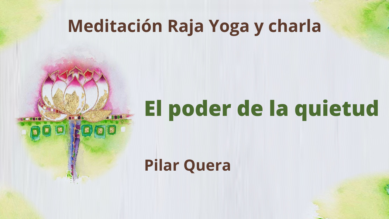 Meditación Raja Yoga y charla: El poder de la quietud (1 Enero 2021) On-line desde Barcelona