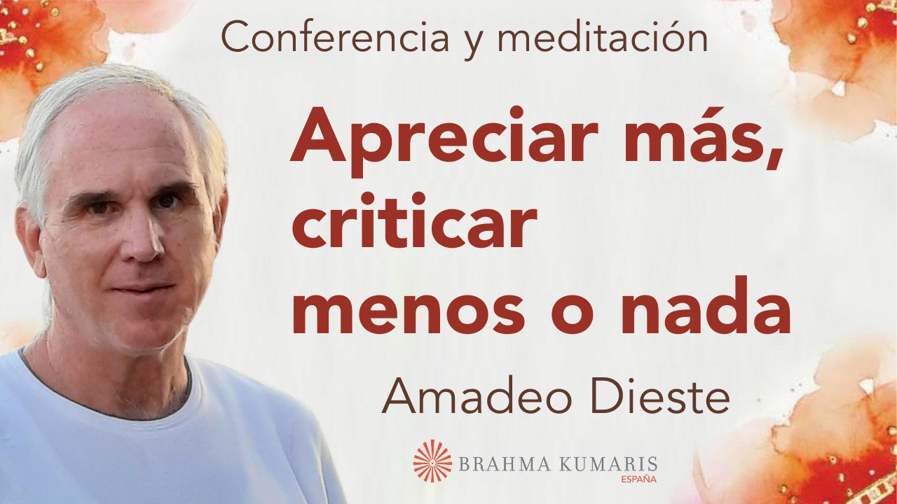 27 Enero 2025 Meditación y conferencia:  Apreciar más, criticar menos o nada