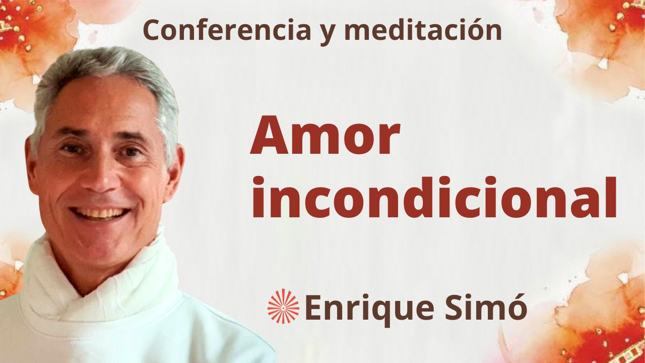 1 Septiembre 2023  Meditación y conferencia: Amor incondicional