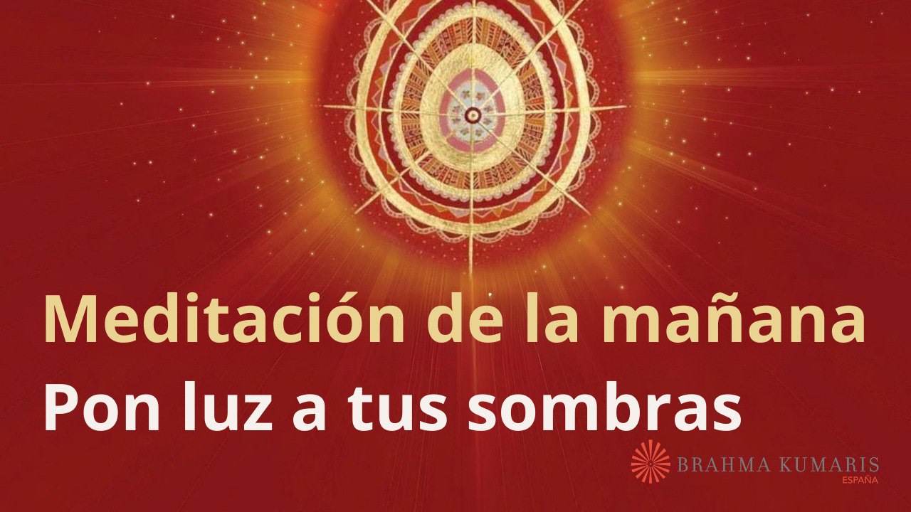 Meditación de la mañana: Pon luz a tus sombras, con Esperanza Santos (12 Abril 2024)