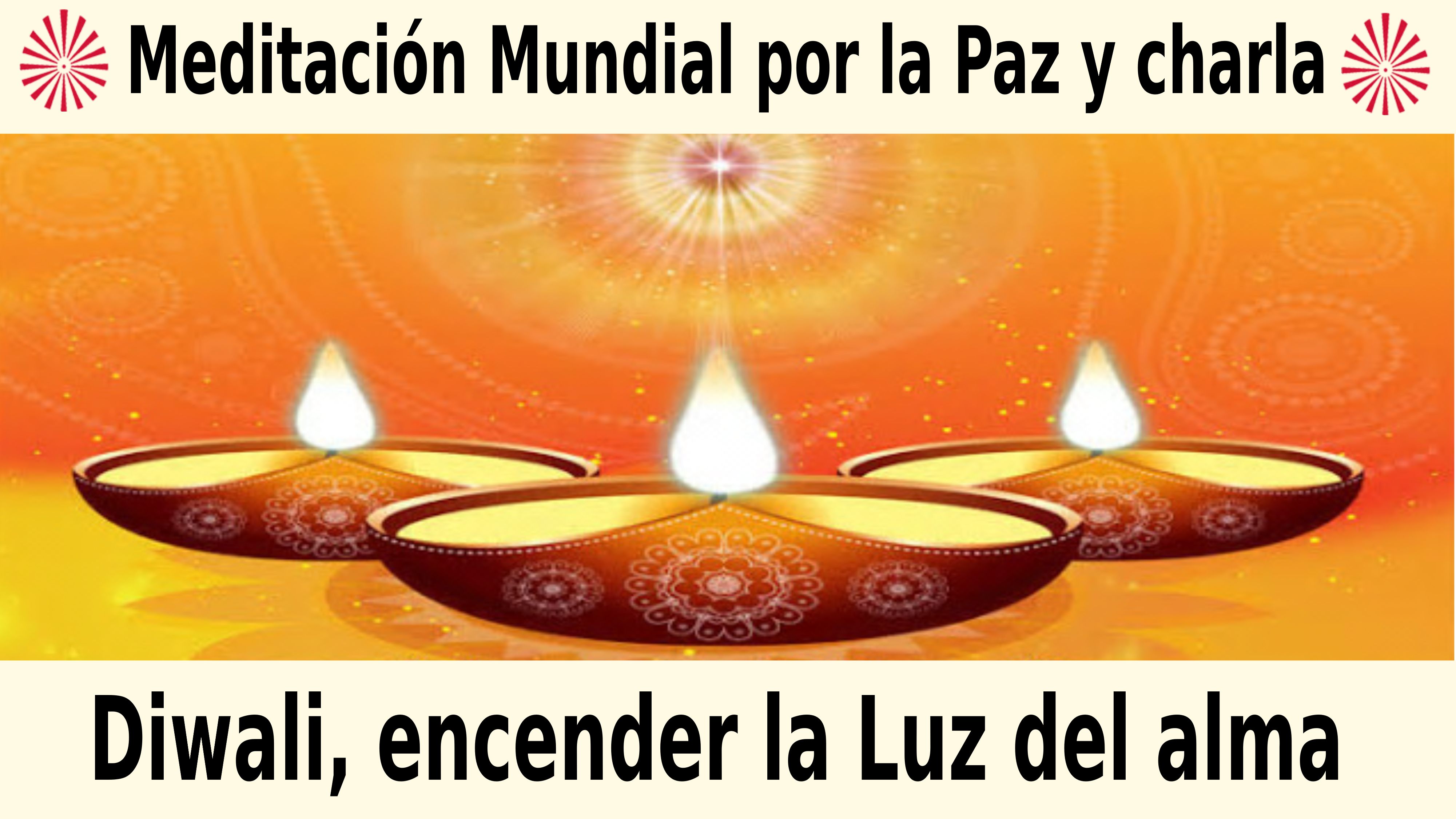 Meditación Mundial por la Paz y charla:  Diwali, encender la Luz del alma (14 Noviembre 2020)