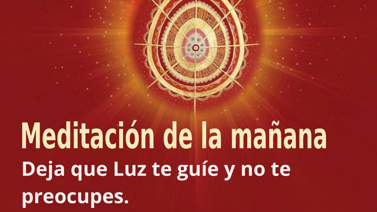 Meditación de la mañana:: Deja que Luz te guíe y no te preocupes, con Elizabeth Gayán (27 Julio 2023)