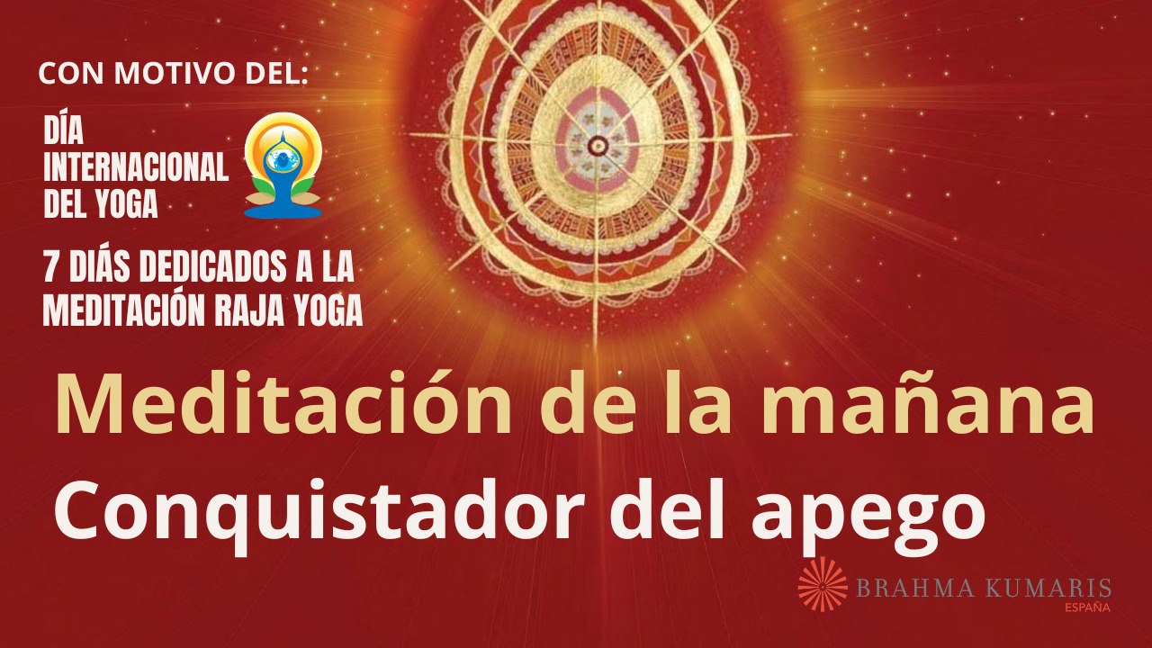 Meditación de la mañana: Conquistador del apego, con Elizabeth Gayán (20 Junio 2024)