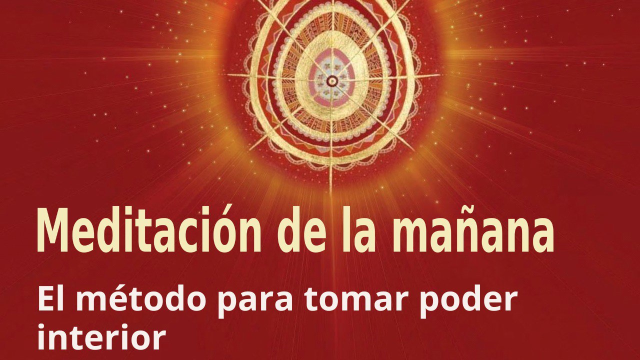 Meditación de la mañana: El método para tomar poder interior , con José María Barrero (7 Noviembre 2022)