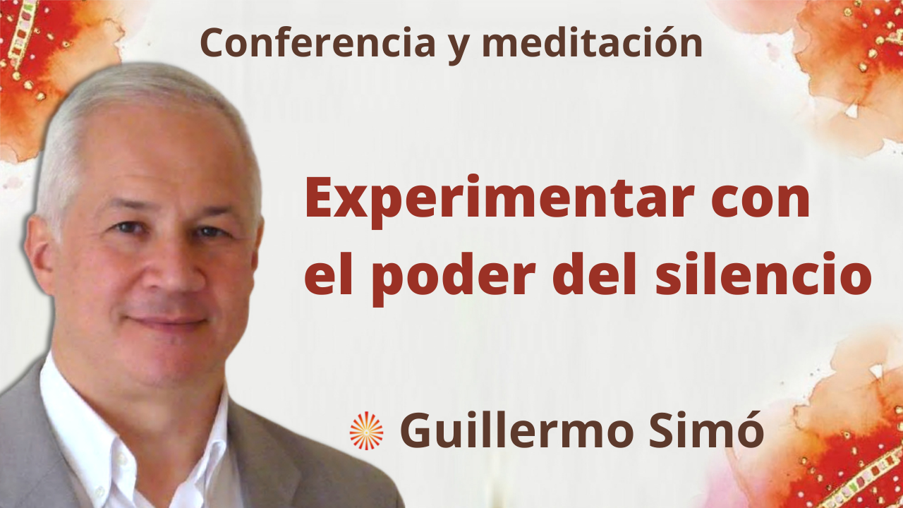 28 Septiembre 2021  Meditación y conferencia: Experimentar con el poder del silencio