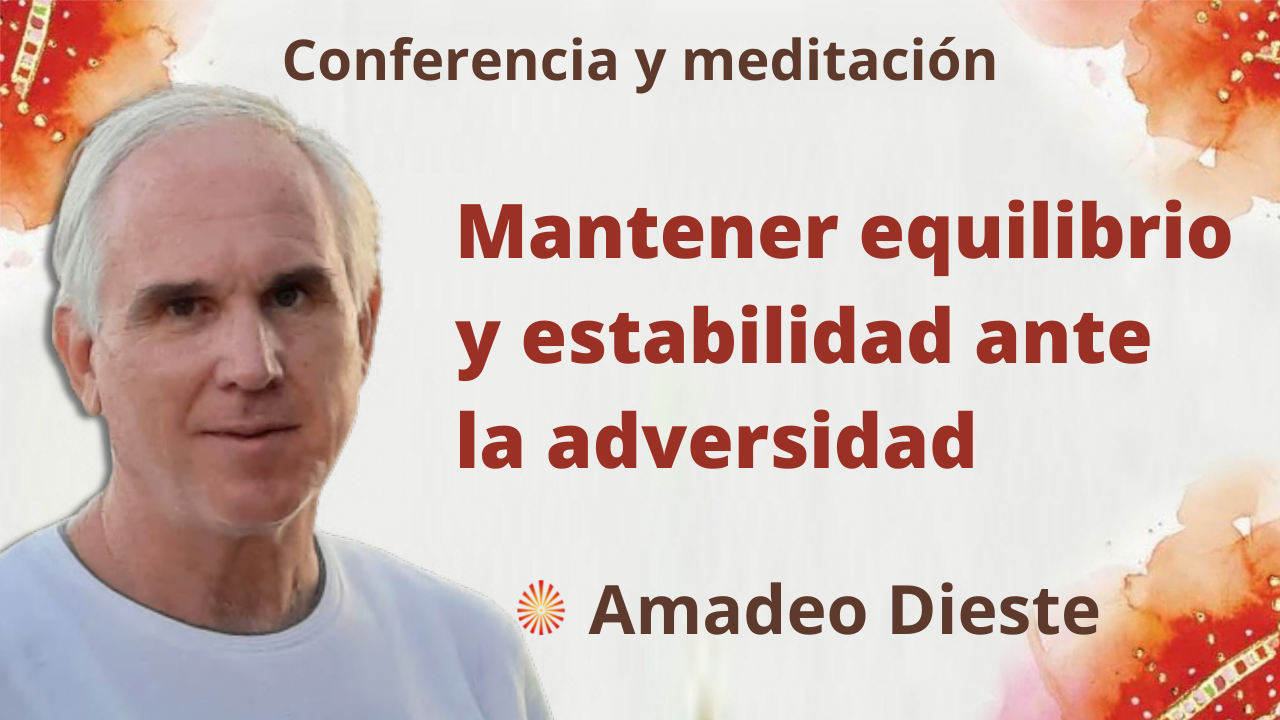 Meditación y Conferencia: Mantener equilibrio y estabilidad ante la adversidad (16 Septiembre 2021)