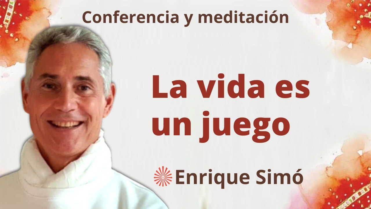 Meditación y conferencia: La vida es un juego (31 Marzo 2023)