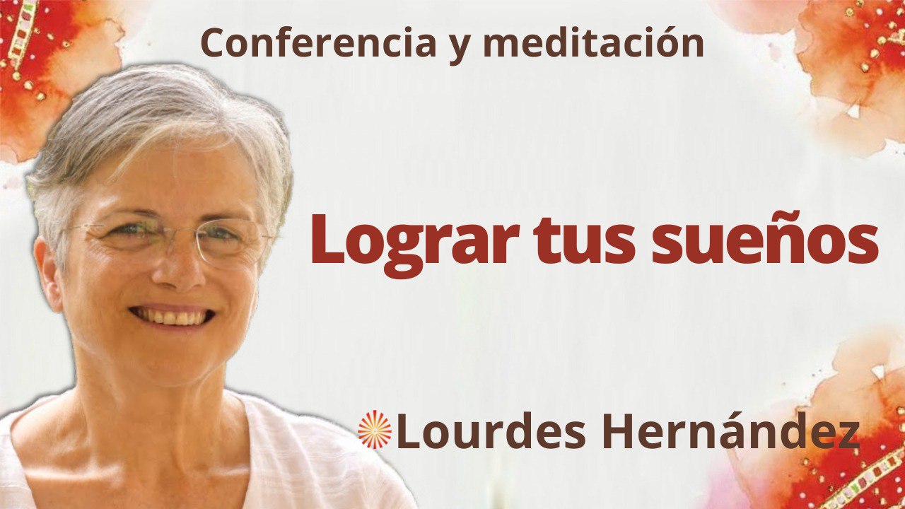 Meditación y conferencia:  Lograr tus sueños (1 Diciembre 2022)