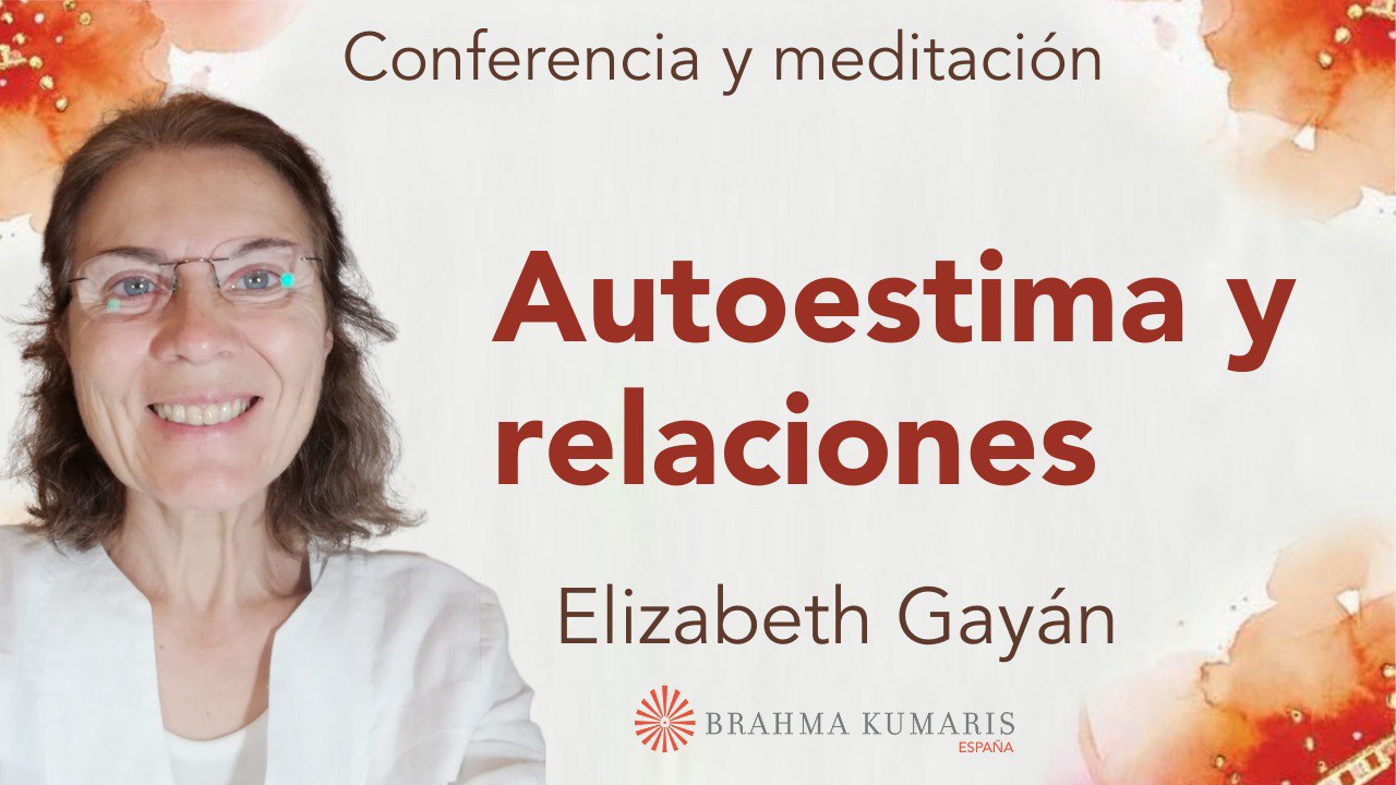 25 Enero 2025  Meditación y conferencia:  Autoestima y Relaciones