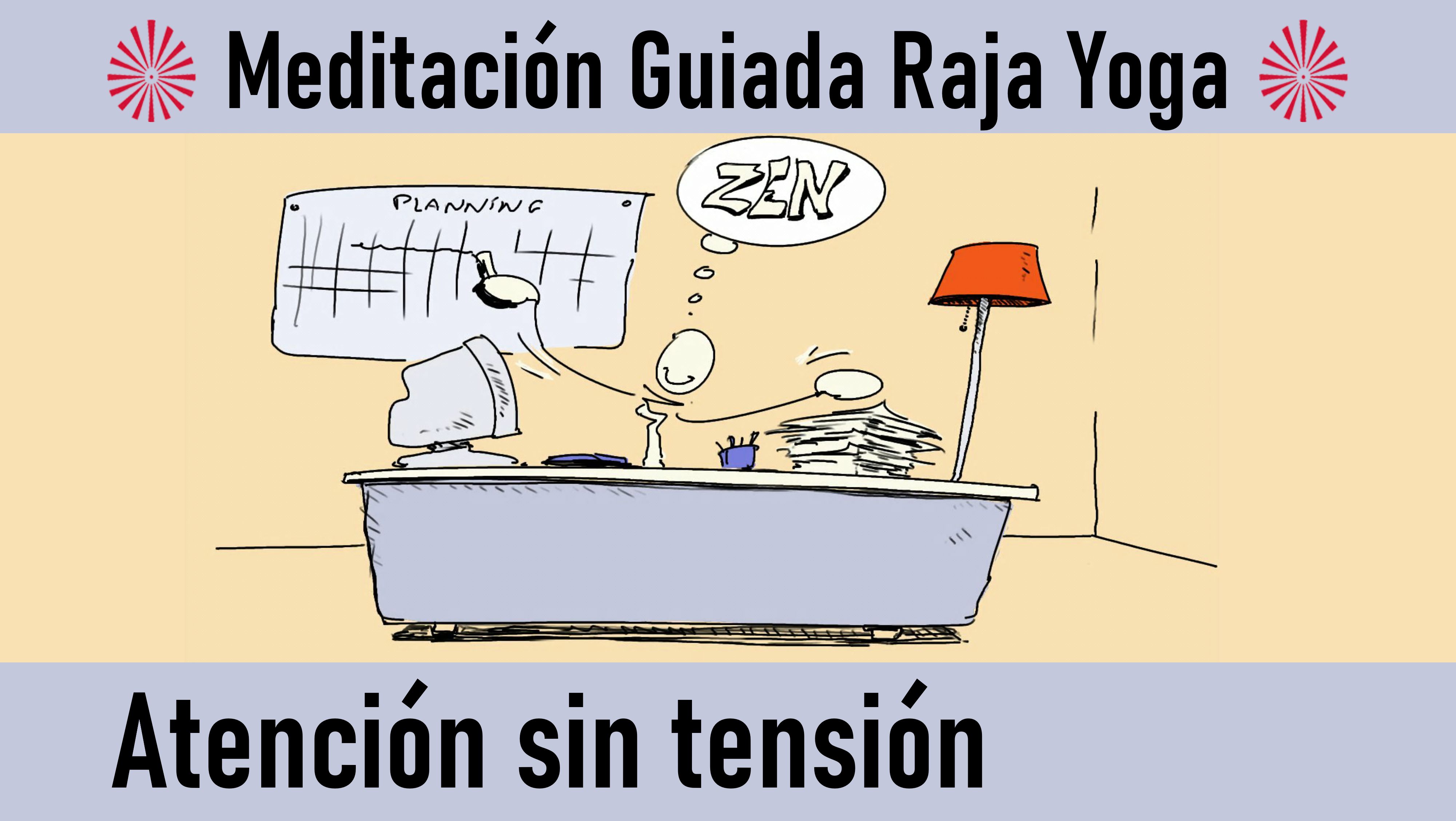 Meditación Raja Yoga: Atención sin tensión (10 Septiembre 2020) On-line desde Madrid