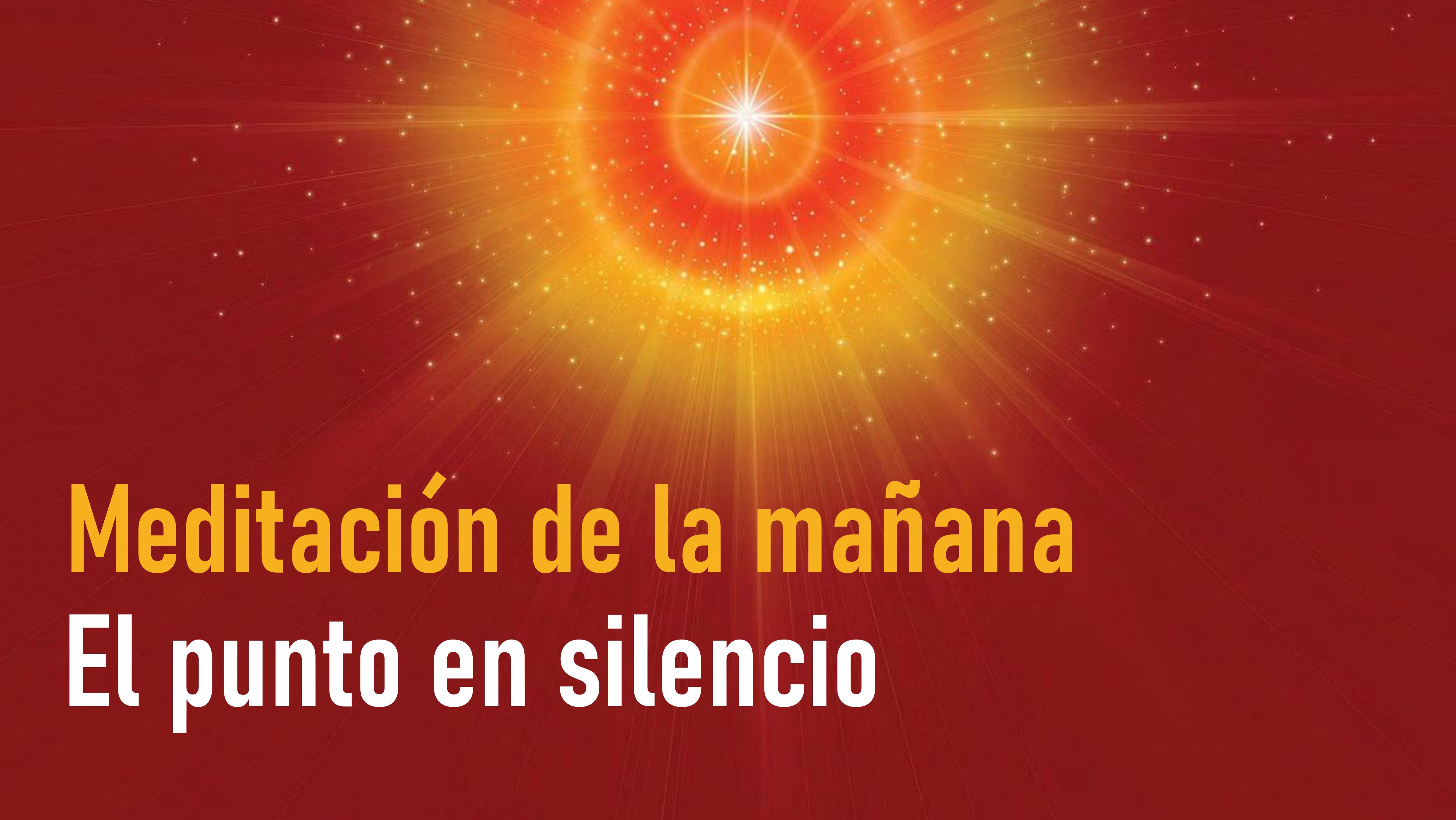 Meditación de la mañana: El punto en silencio (8 Septiembre 2020)