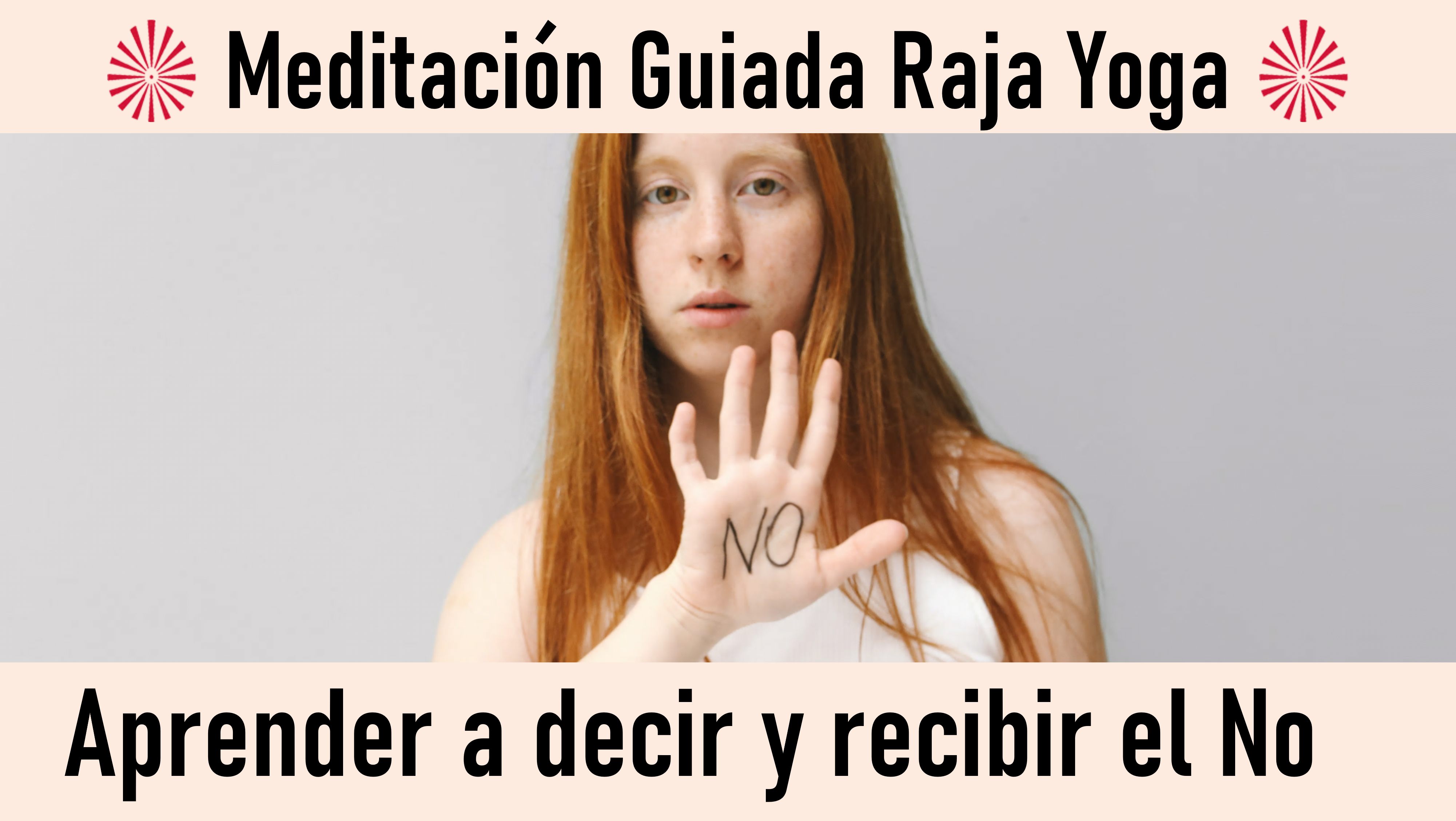 Meditación Raja Yoga: Aprender a decir y recibir el No (14 Octubre 2020) On-line desde Sevilla