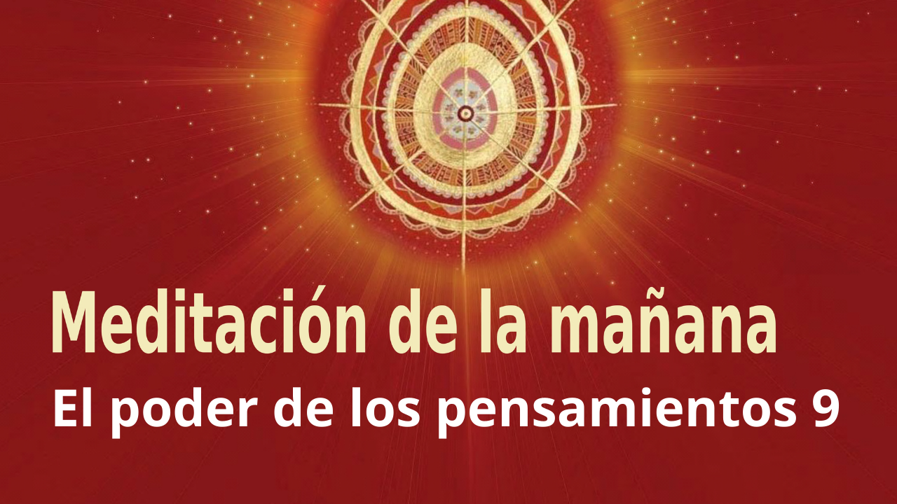 Meditación Raja Yoga de la mañana: El poder de los pensamientos 9 (27 Enero 2021)