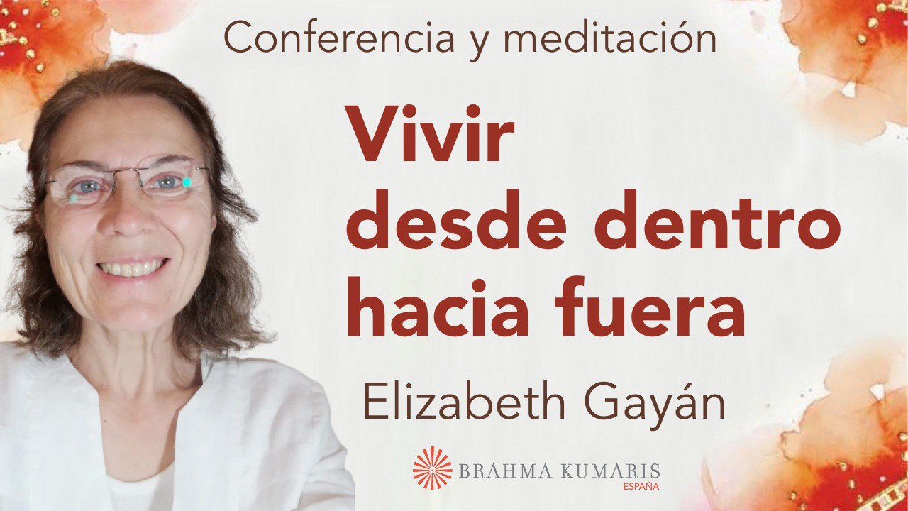 Meditación y conferencia: Vivir desde dentro hacia fuera (12 Octubre 2023)