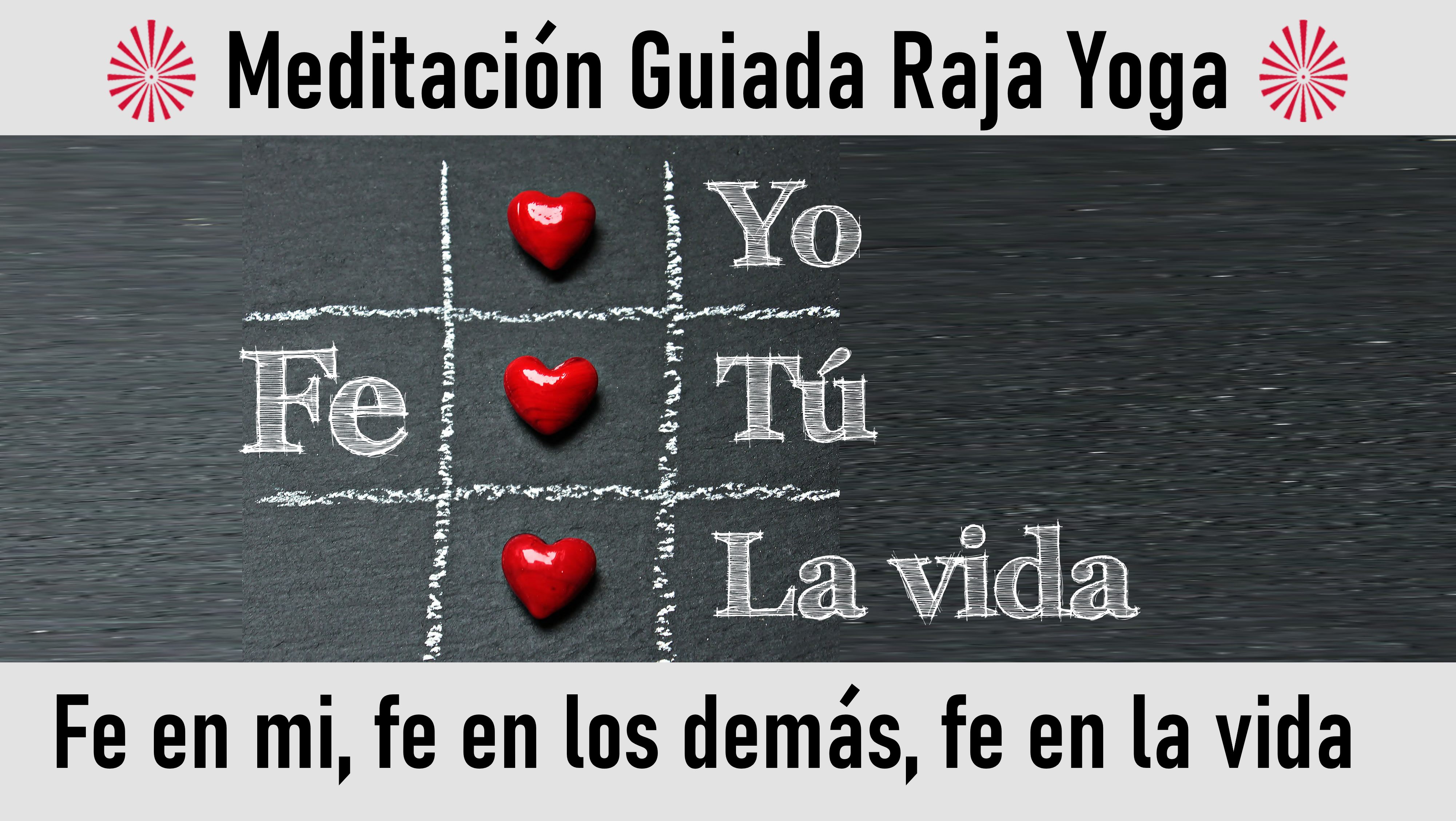 Meditación Raja Yoga. Fe en mi,fe en los demás, fe en la vida (2 Agosto 2020) On-line desde Valencia