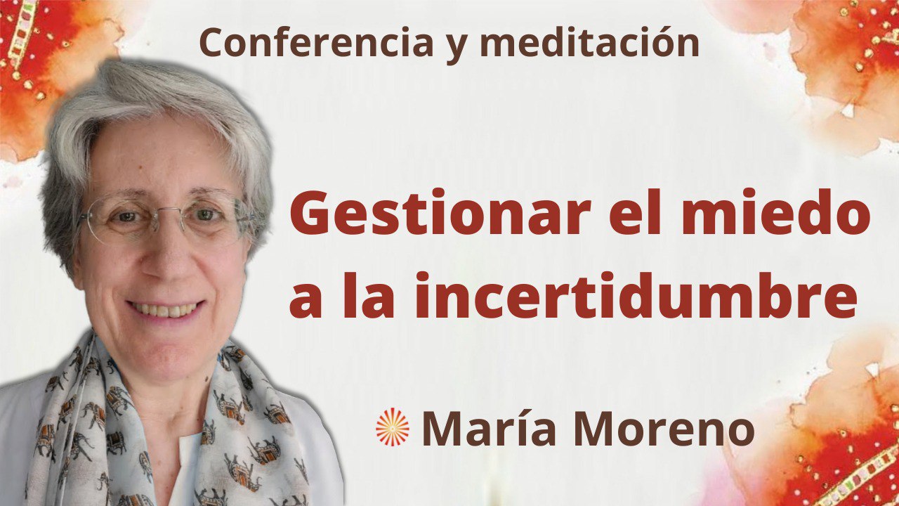 Meditación y conferencia: Gestionar el miedo a la incertidumbre (7 Agosto 2022)